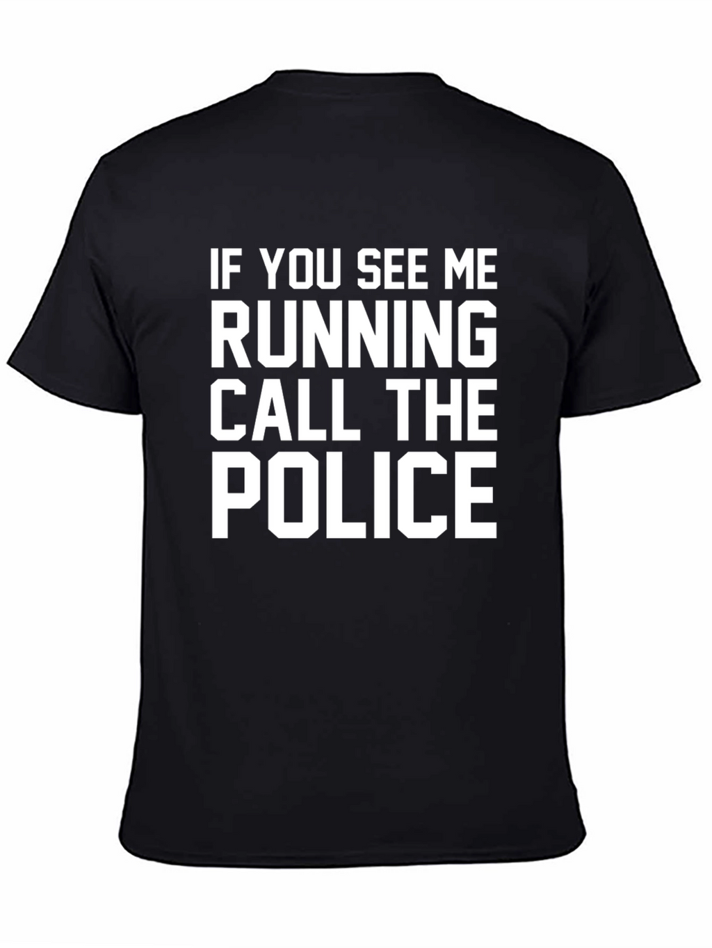 Funny Slogan T-Shirt - Call the Police