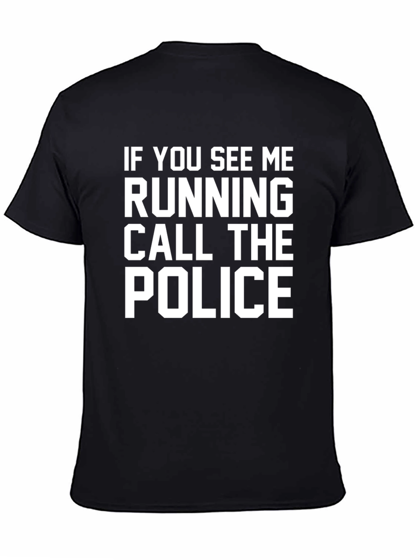 Funny Slogan T-Shirt - Call the Police