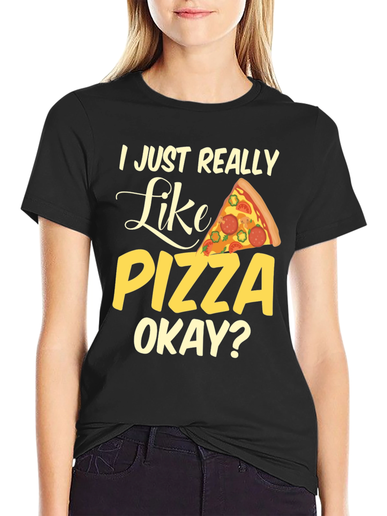 I Just Really Like Pizza Okay? Graphic T-Shirt