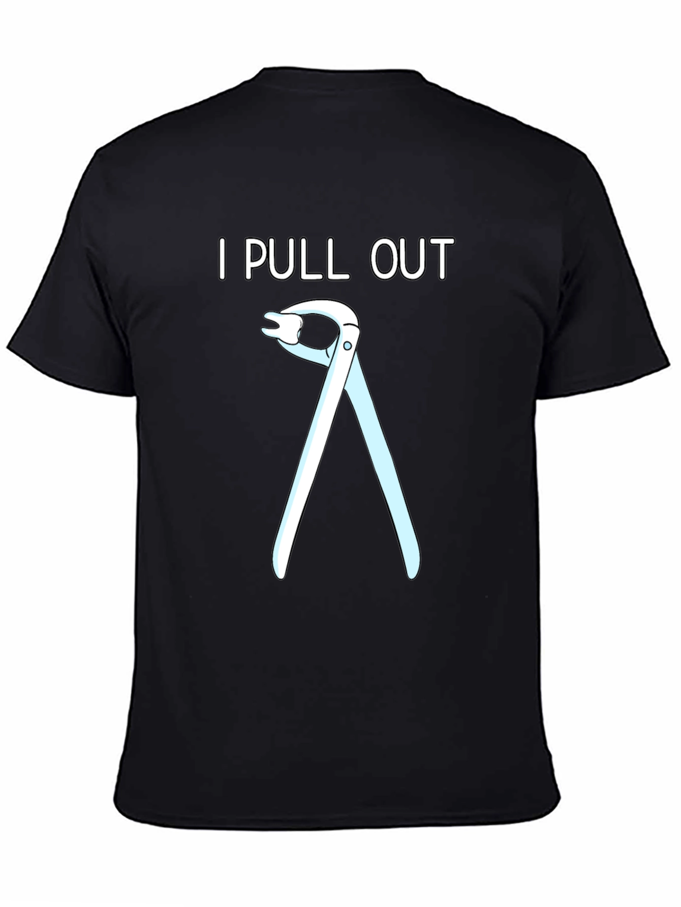 I Pull Out T-Shirt - Funny Dentist Tee