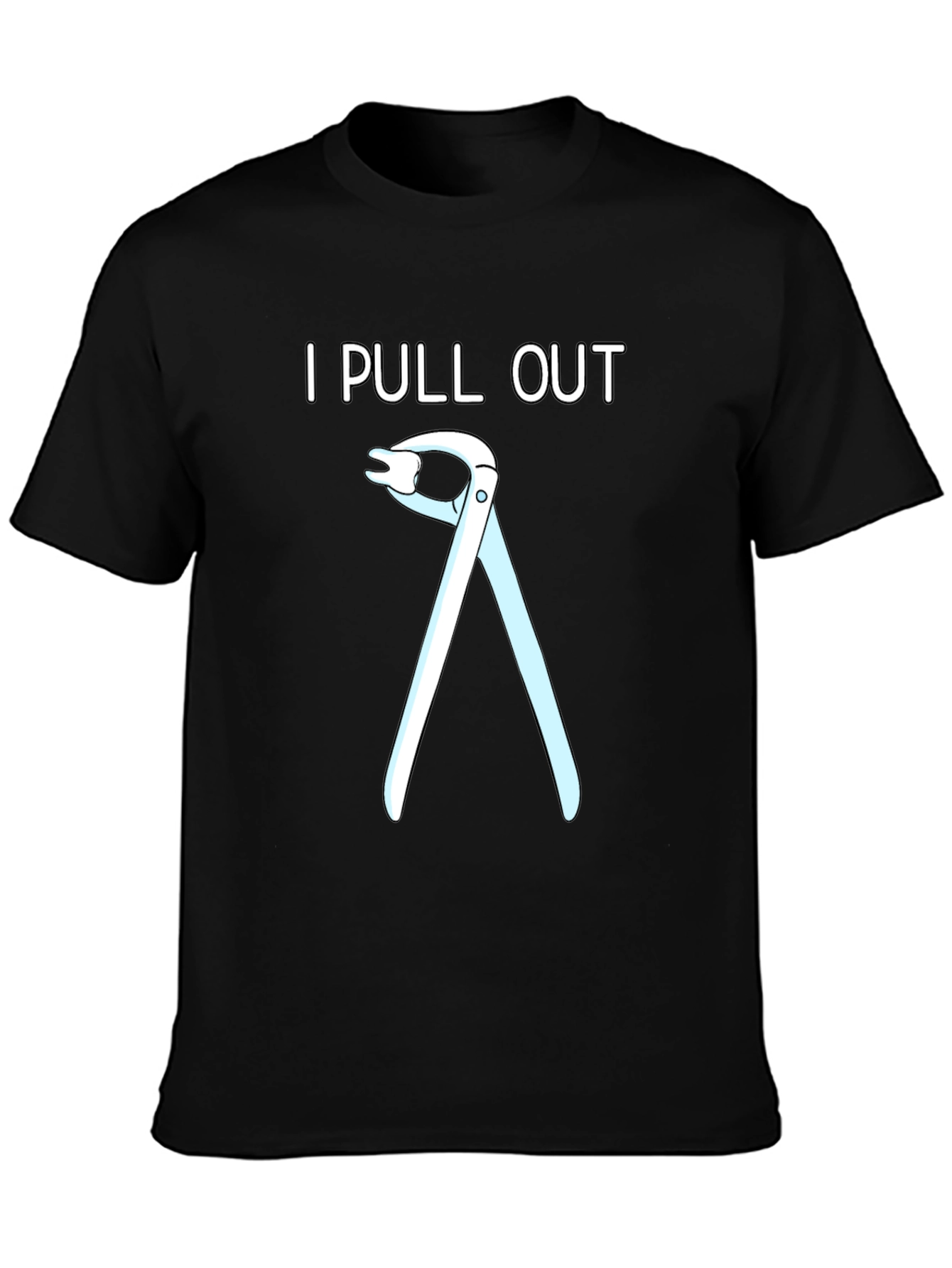 I Pull Out T-Shirt - Funny Dentist Tee