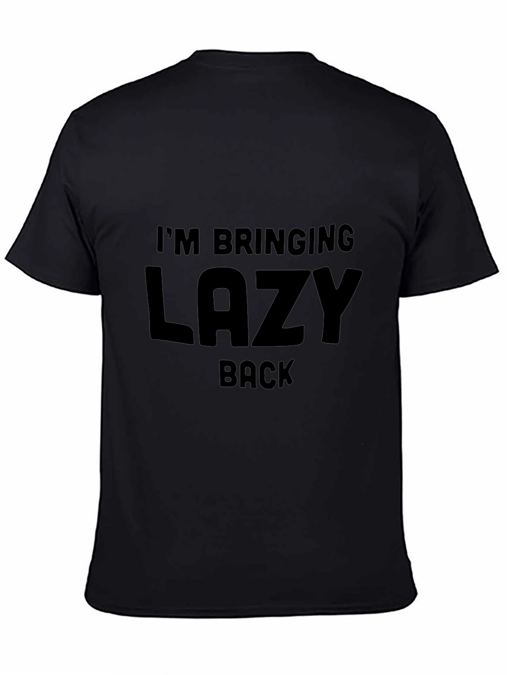 Im Bringing Lazy Back T-Shirt