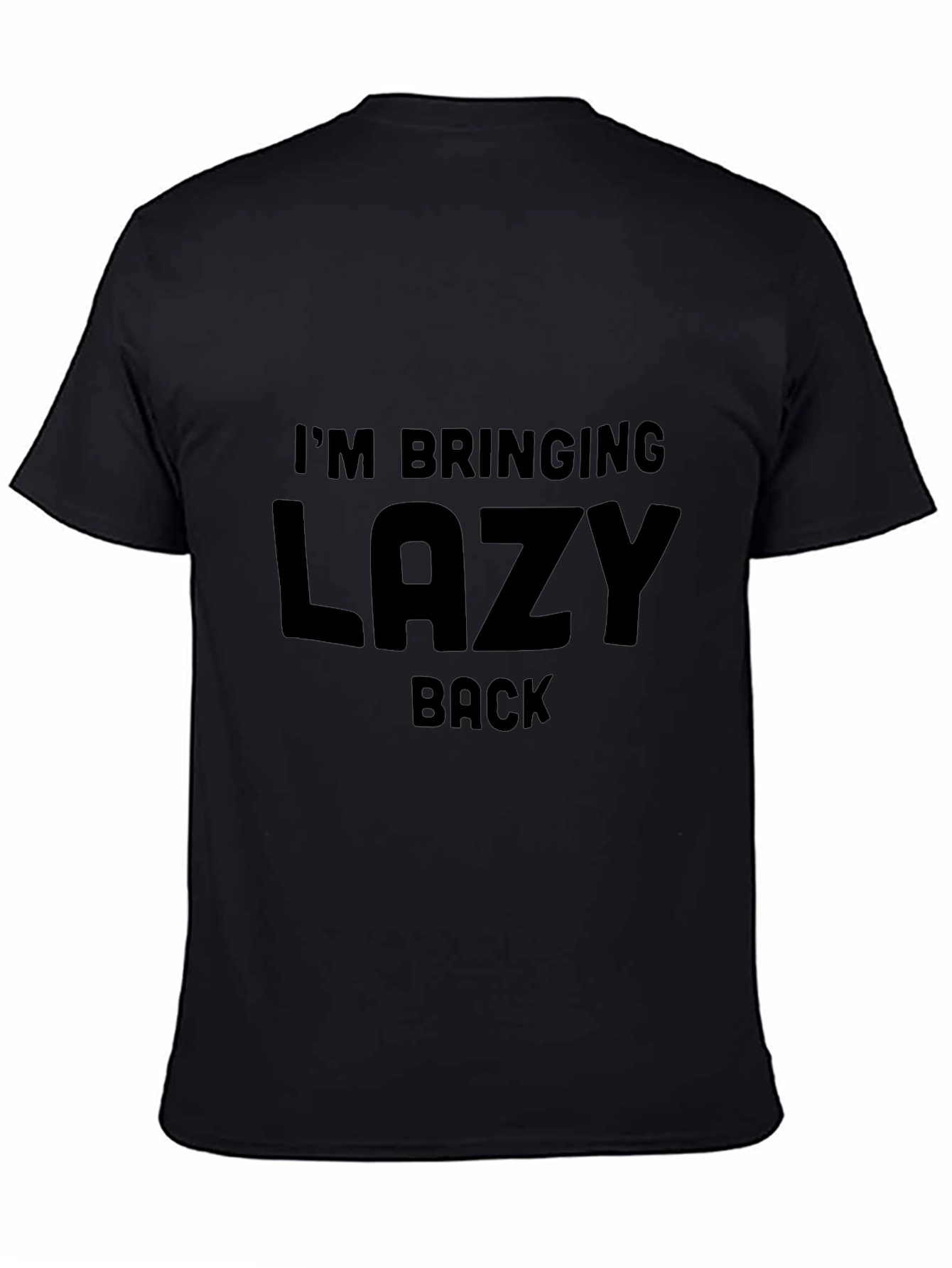 Im Bringing Lazy Back T-Shirt