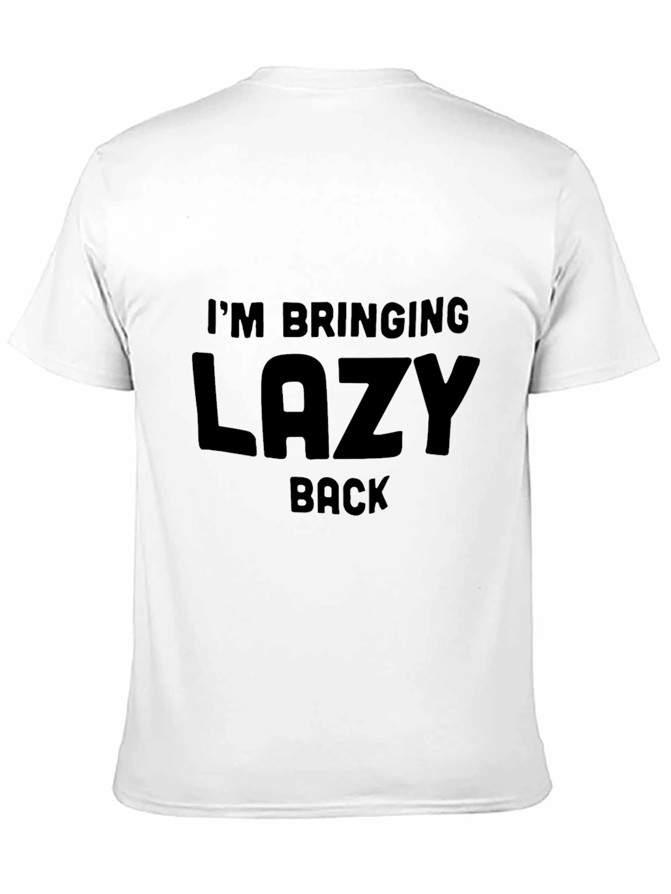 Im Bringing Lazy Back T-Shirt