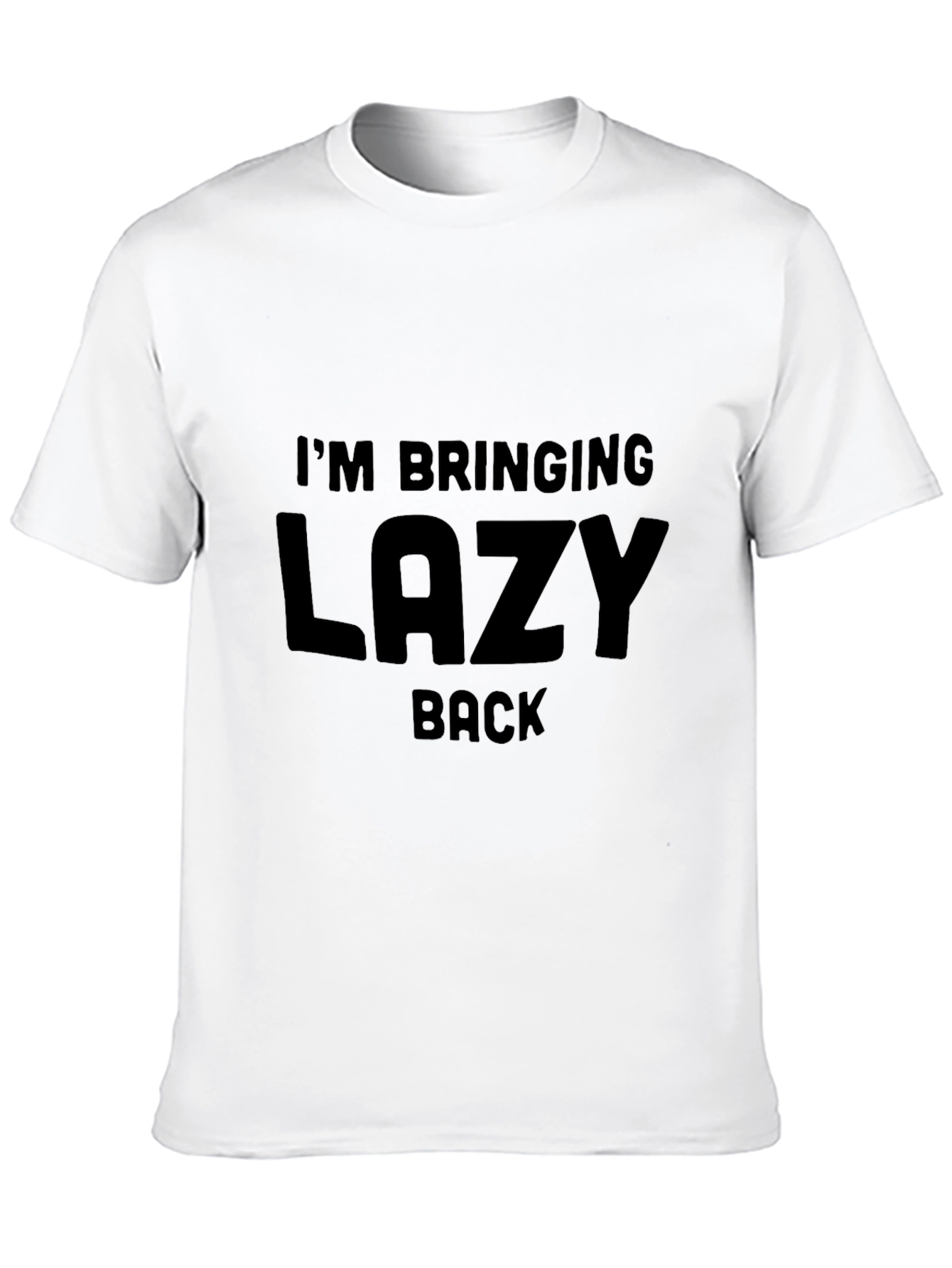 Im Bringing Lazy Back T-Shirt
