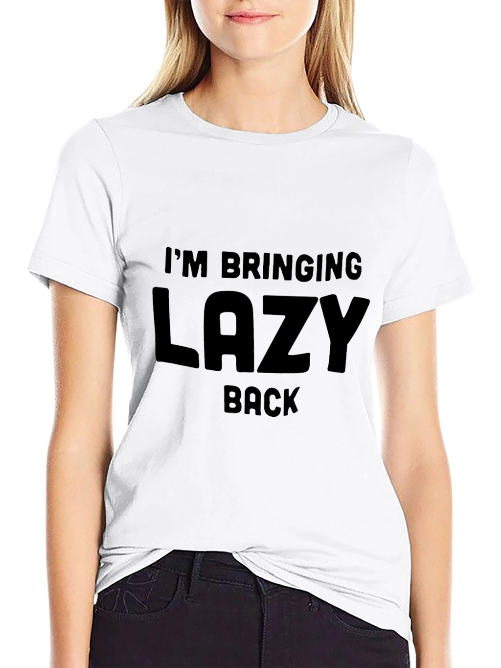 Im Bringing Lazy Back T-Shirt