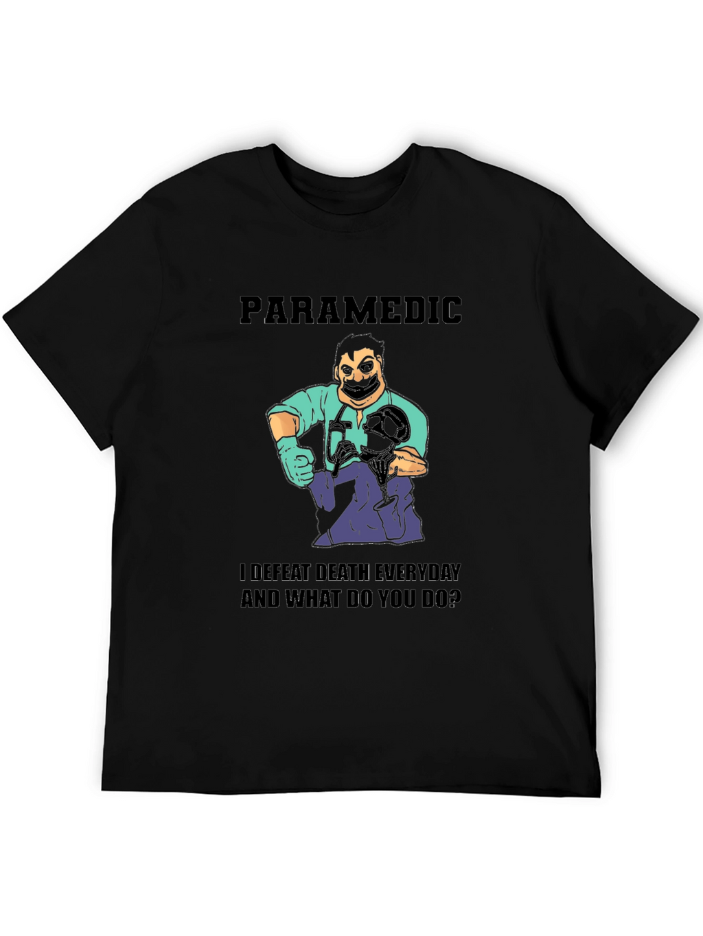 Paramedic I Defeat Death Everyday Black T-Shirt