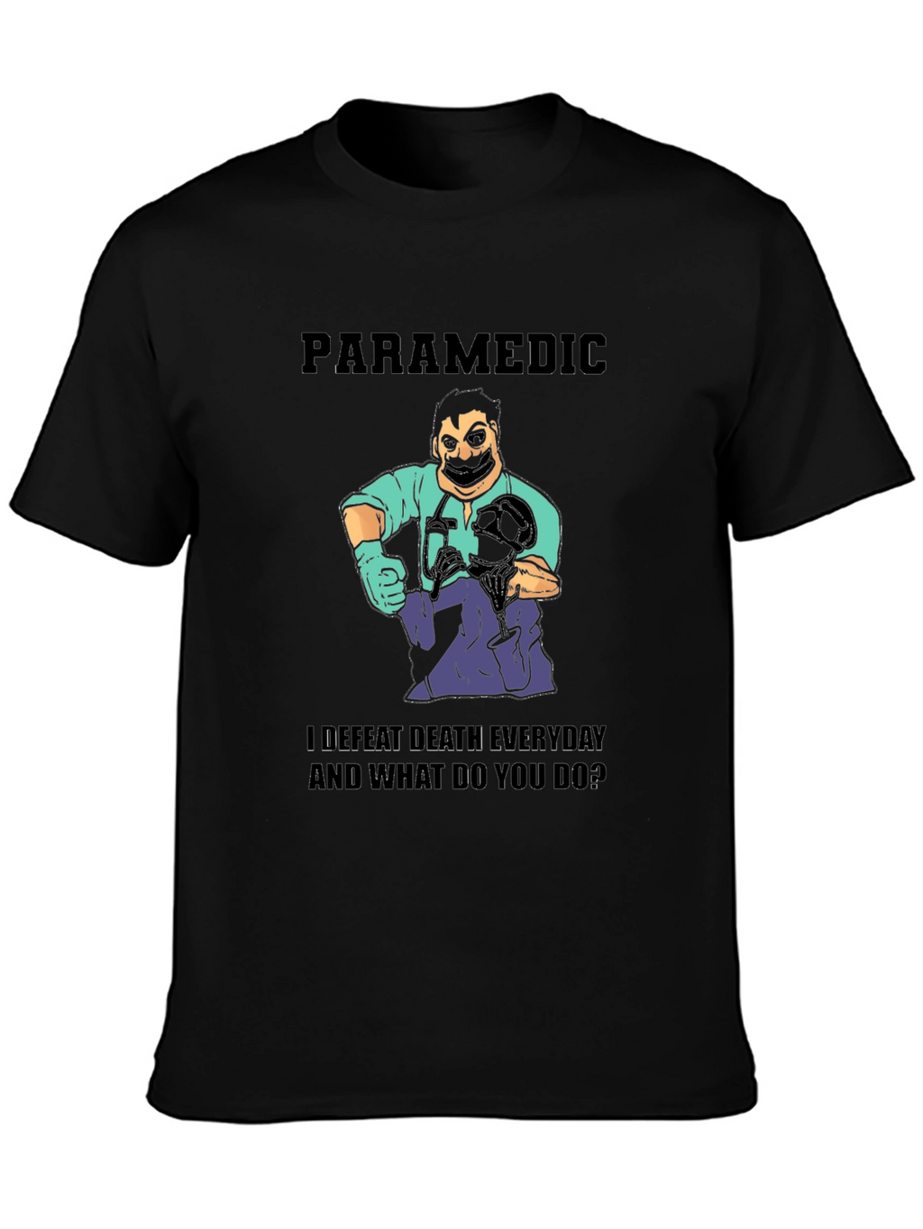 Paramedic I Defeat Death Everyday Black T-Shirt