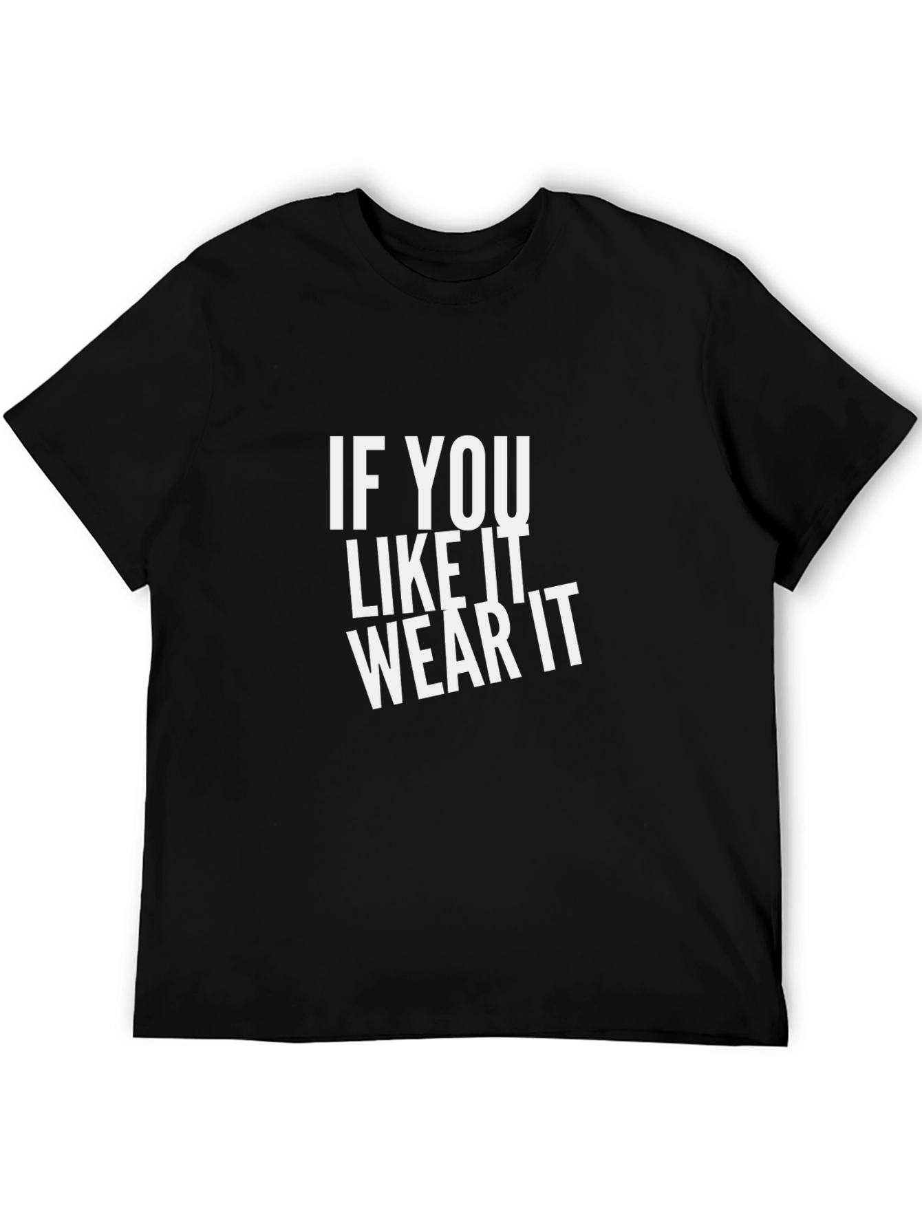 If You Like It Wear It Graphic Tee - Bold Statement Shirt