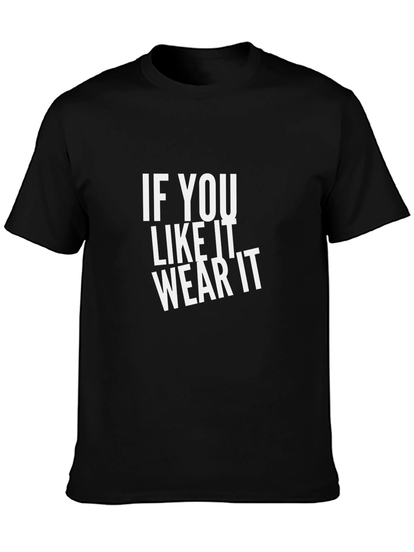 If You Like It Wear It Graphic Tee - Bold Statement Shirt