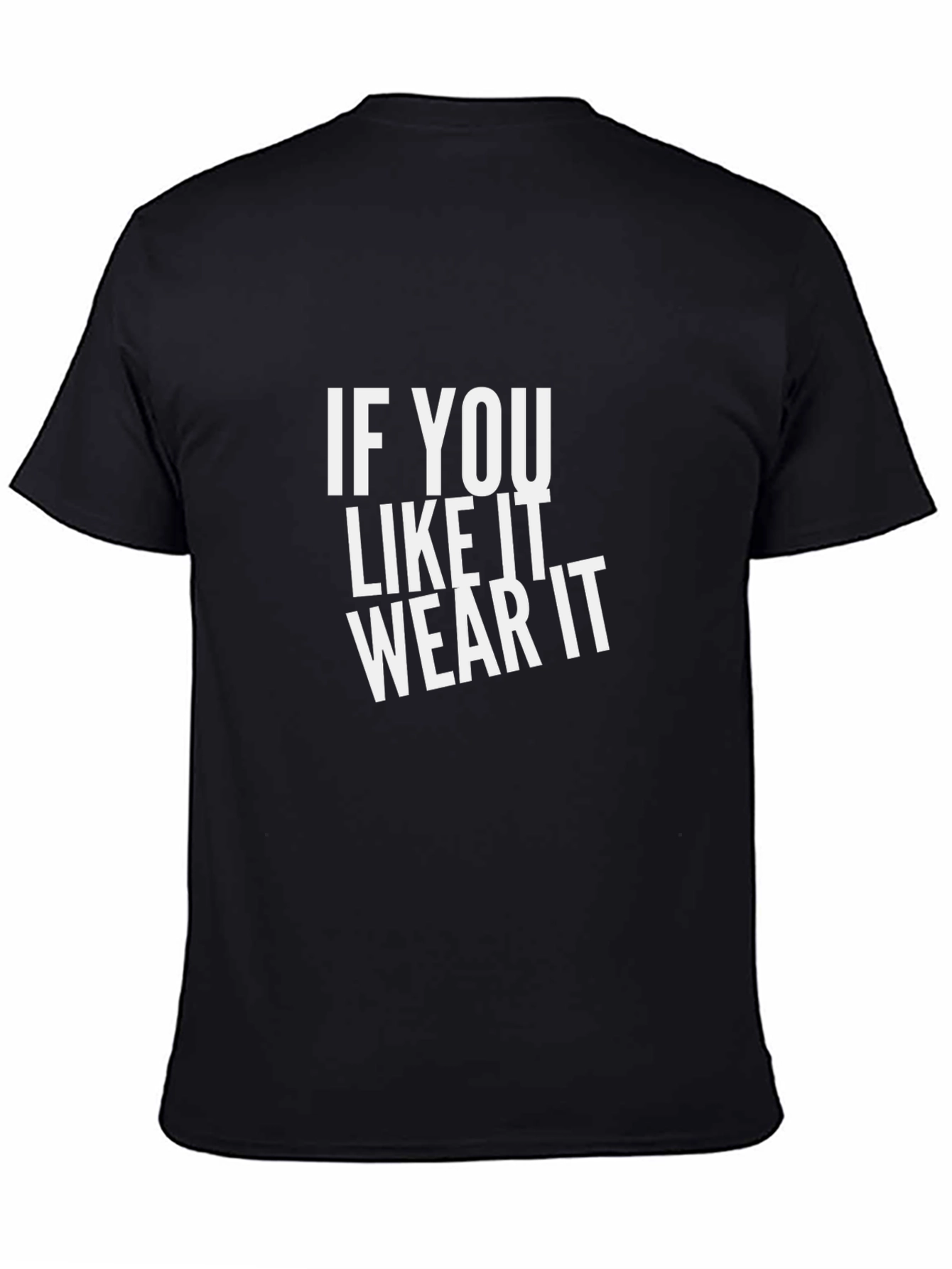 If You Like It Wear It Graphic Tee - Bold Statement Shirt