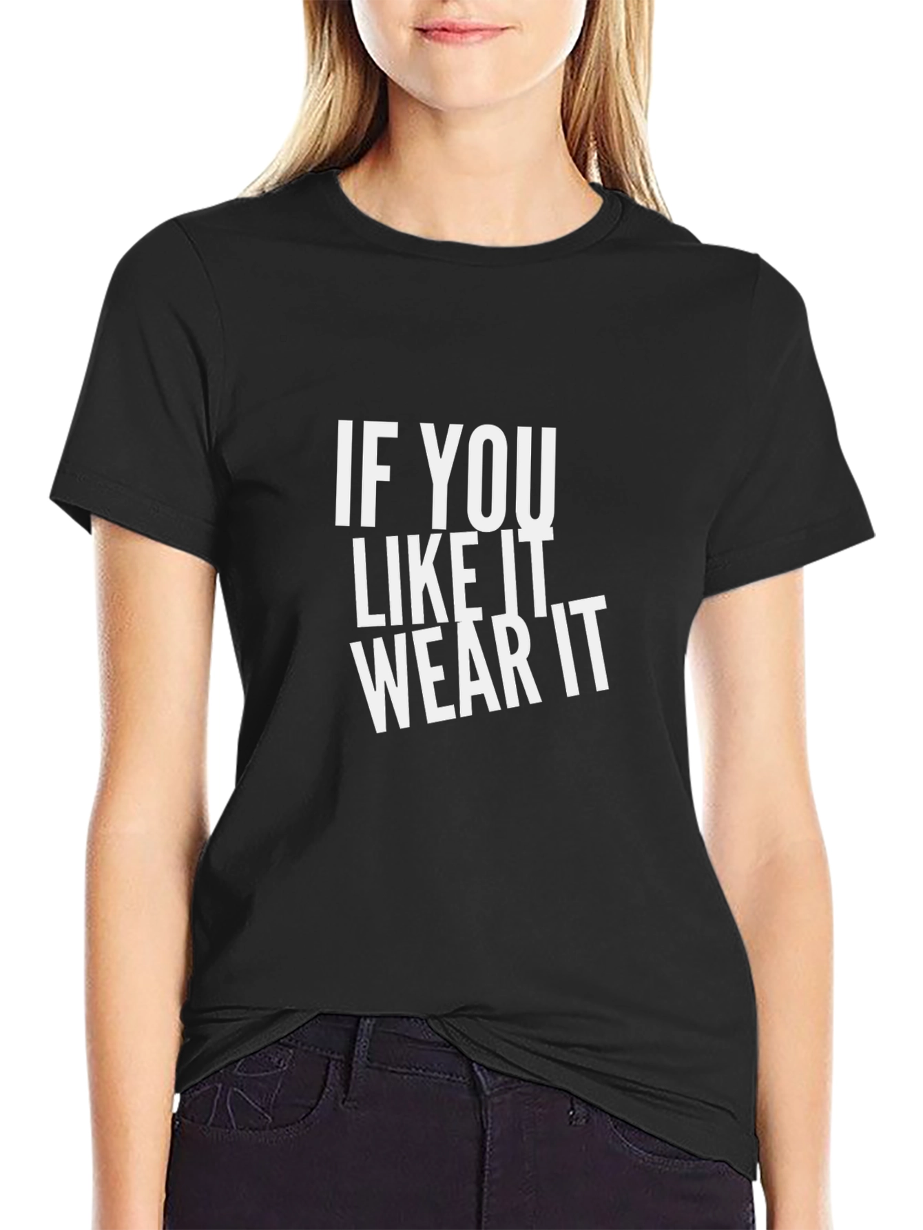 If You Like It Wear It Graphic Tee - Bold Statement Shirt