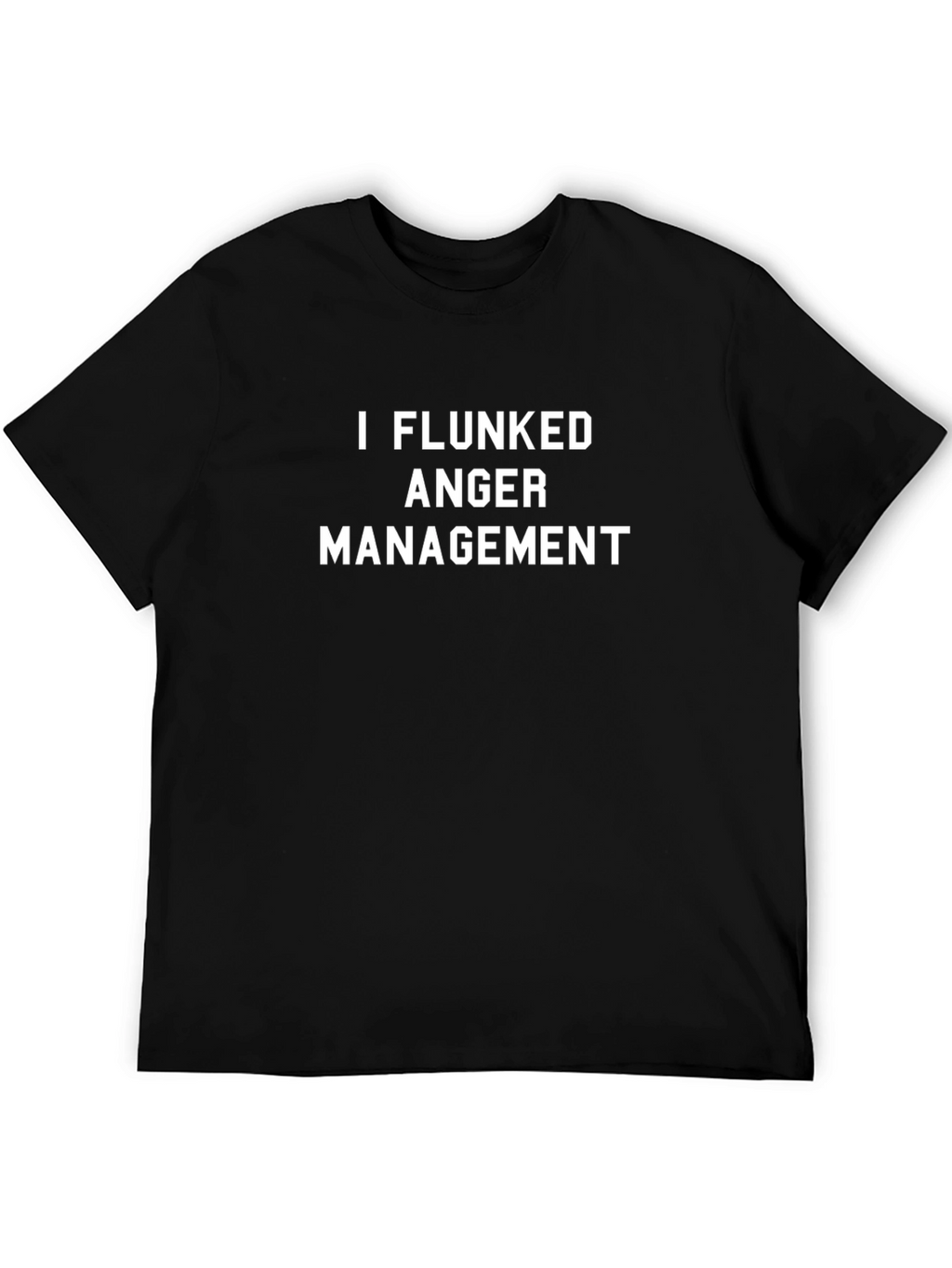 I Flunked Anger Management T-Shirt