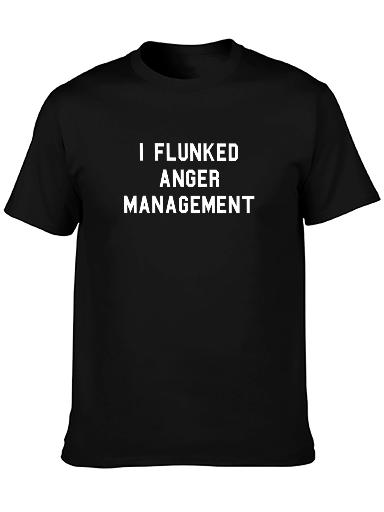 I Flunked Anger Management T-Shirt