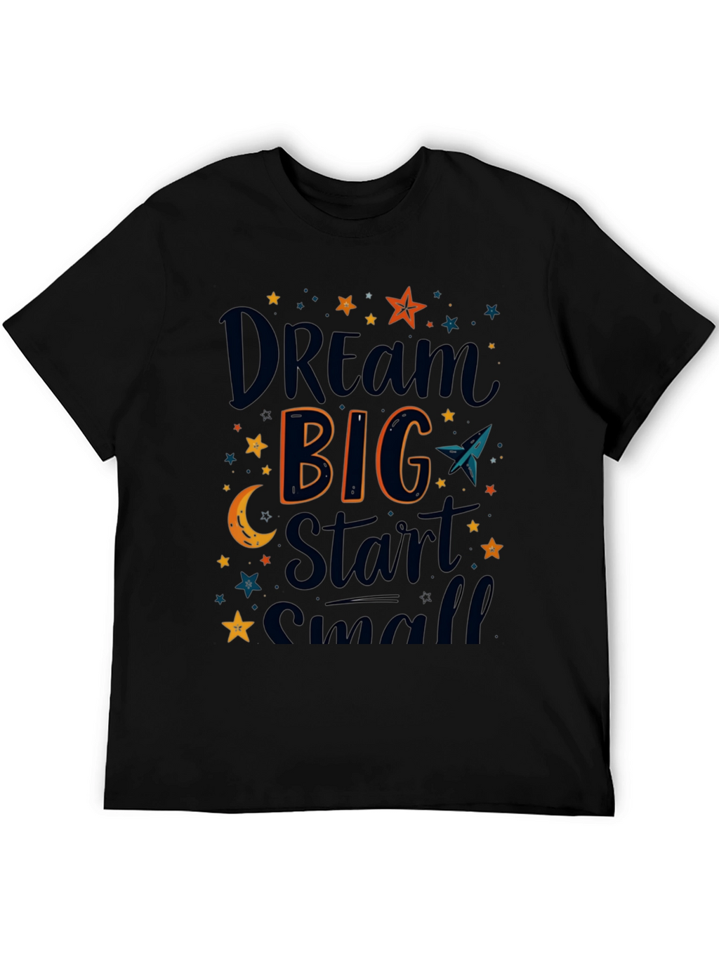 Dream Big Start Small Graphic T-Shirt