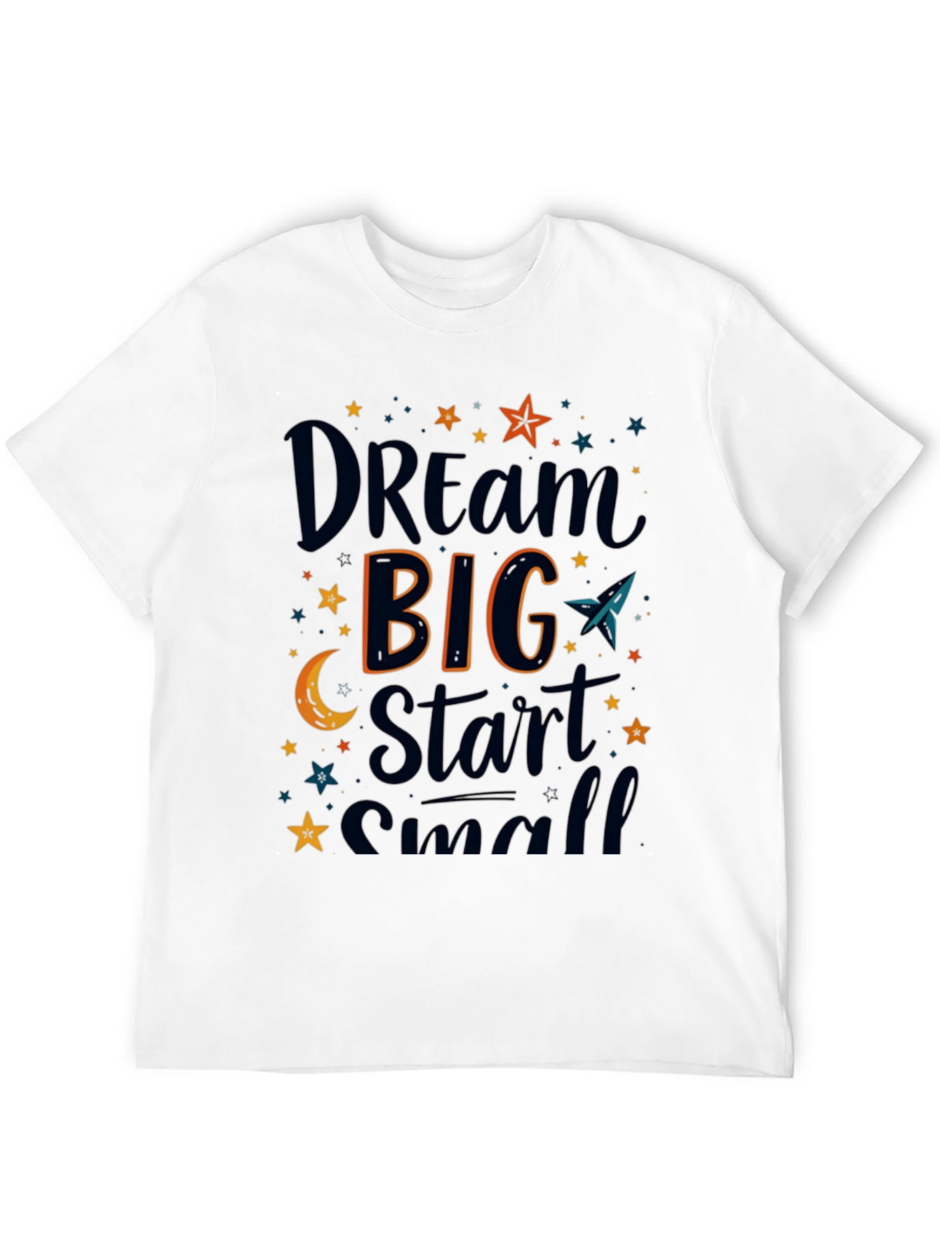 Dream Big Start Small Graphic T-Shirt