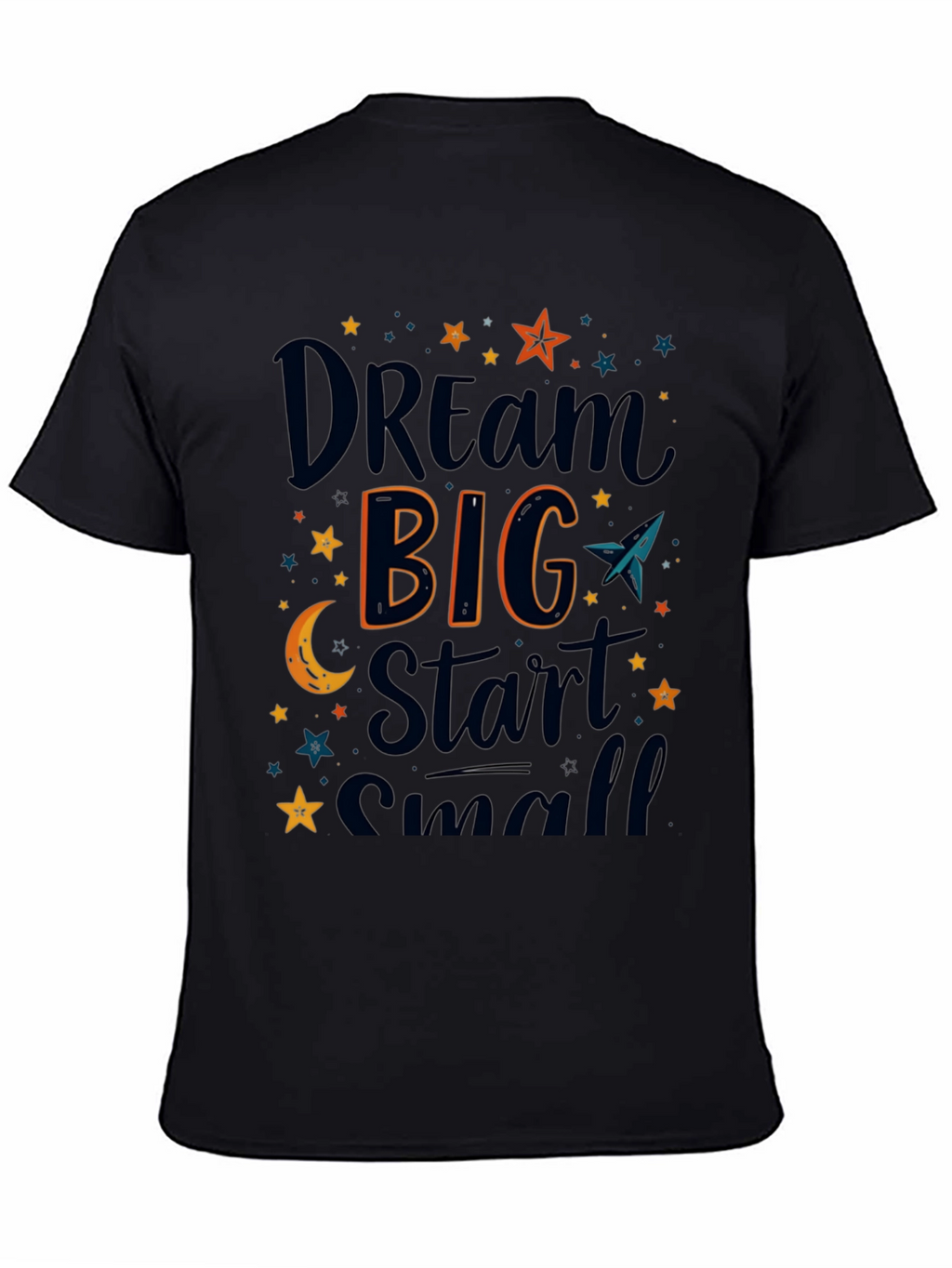 Dream Big Start Small Graphic T-Shirt