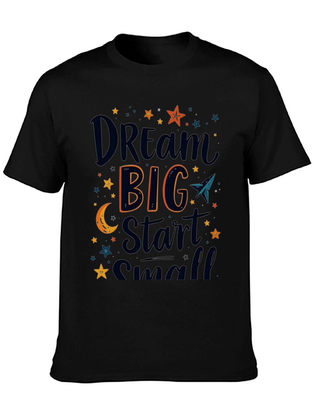 Dream Big Start Small Graphic T-Shirt