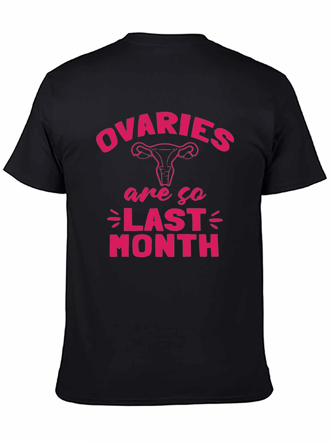 Ovaries Are So Last Month Black T-Shirt