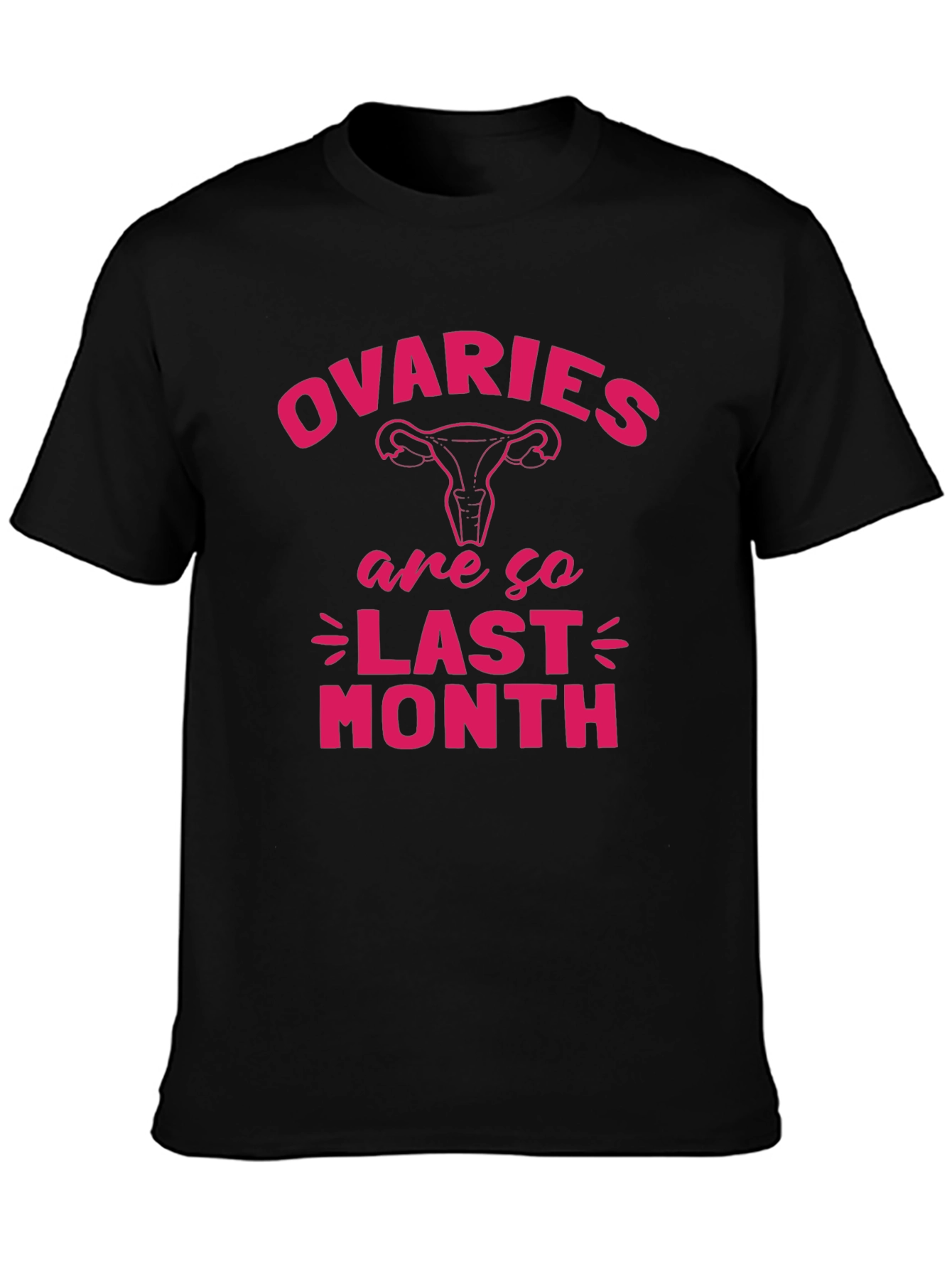 Ovaries Are So Last Month Black T-Shirt