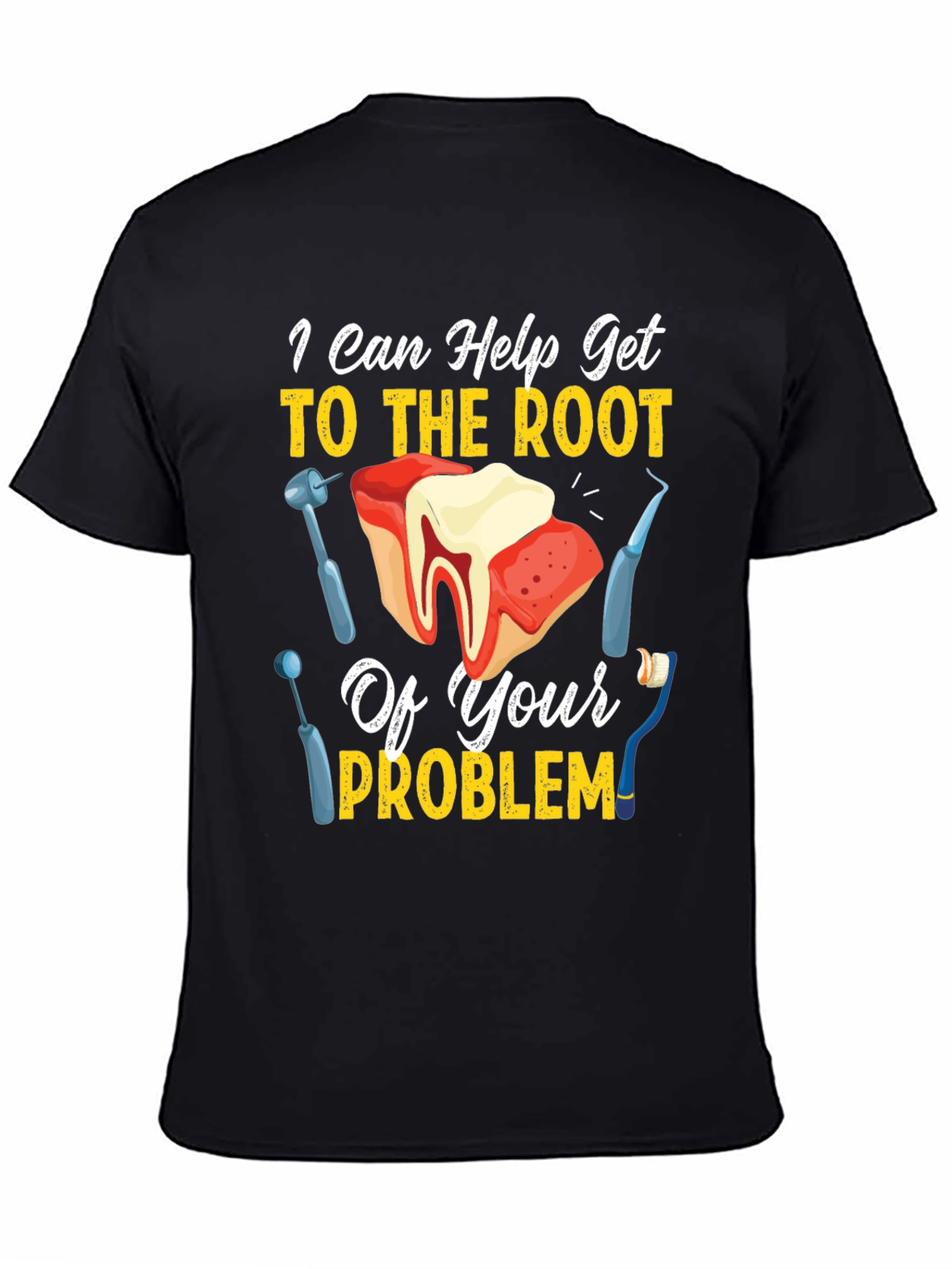 I Can Help Get To The Root Of Your Problem T-Shirt