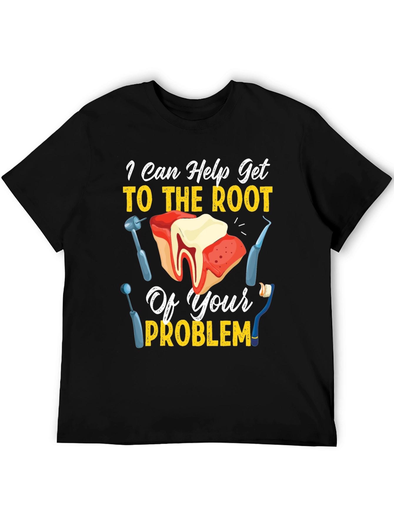 I Can Help Get To The Root Of Your Problem T-Shirt