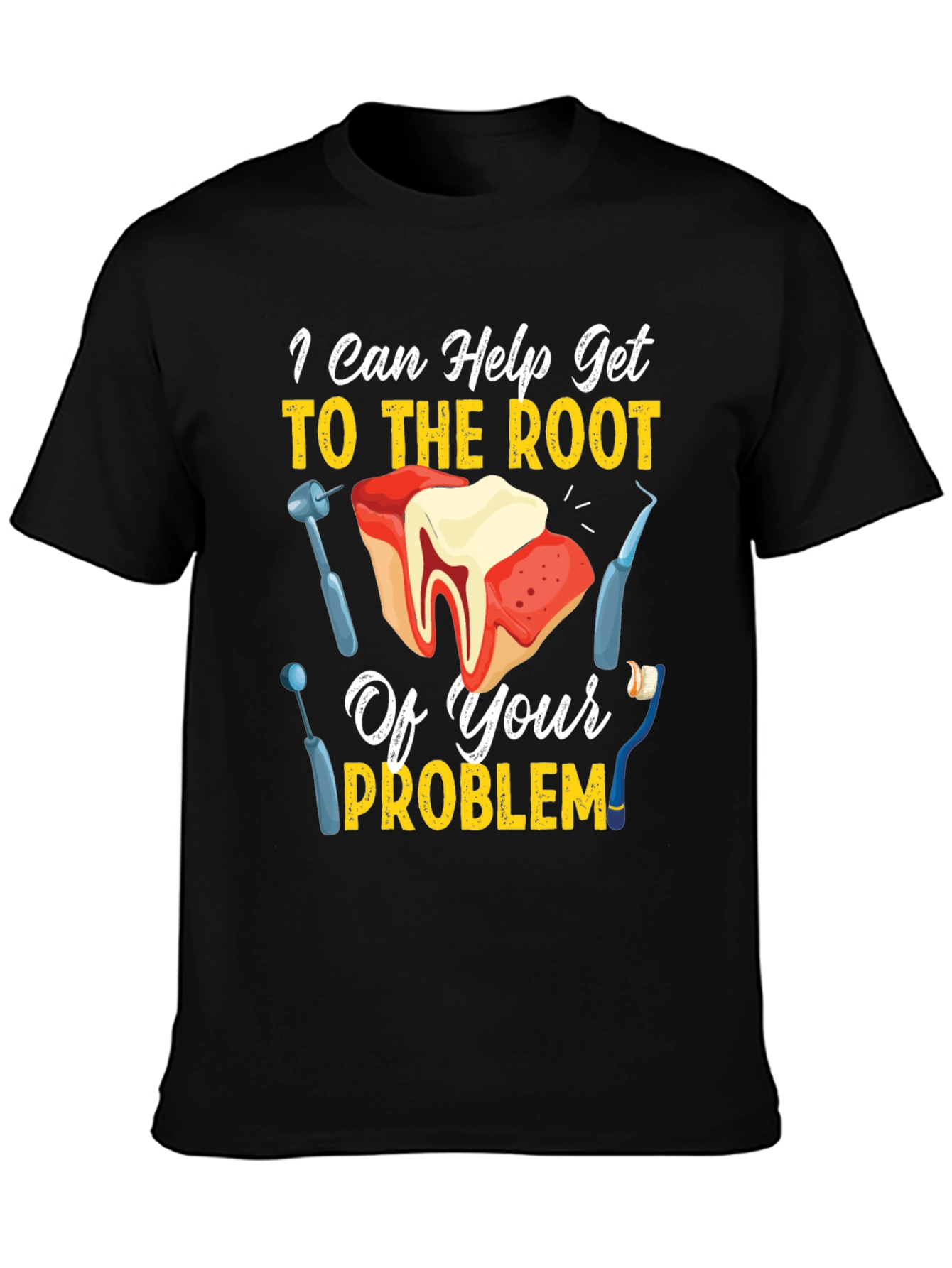 I Can Help Get To The Root Of Your Problem T-Shirt