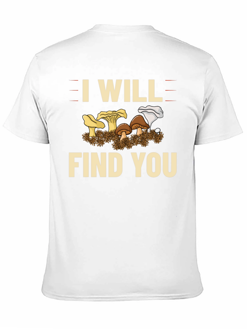 I Will Find You Mushroom T-Shirt