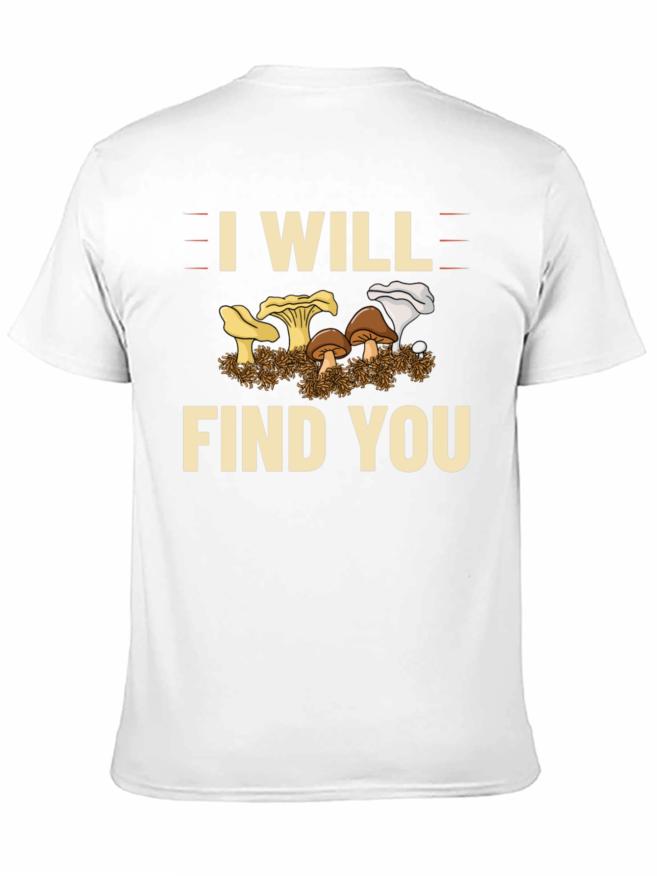 I Will Find You Mushroom T-Shirt