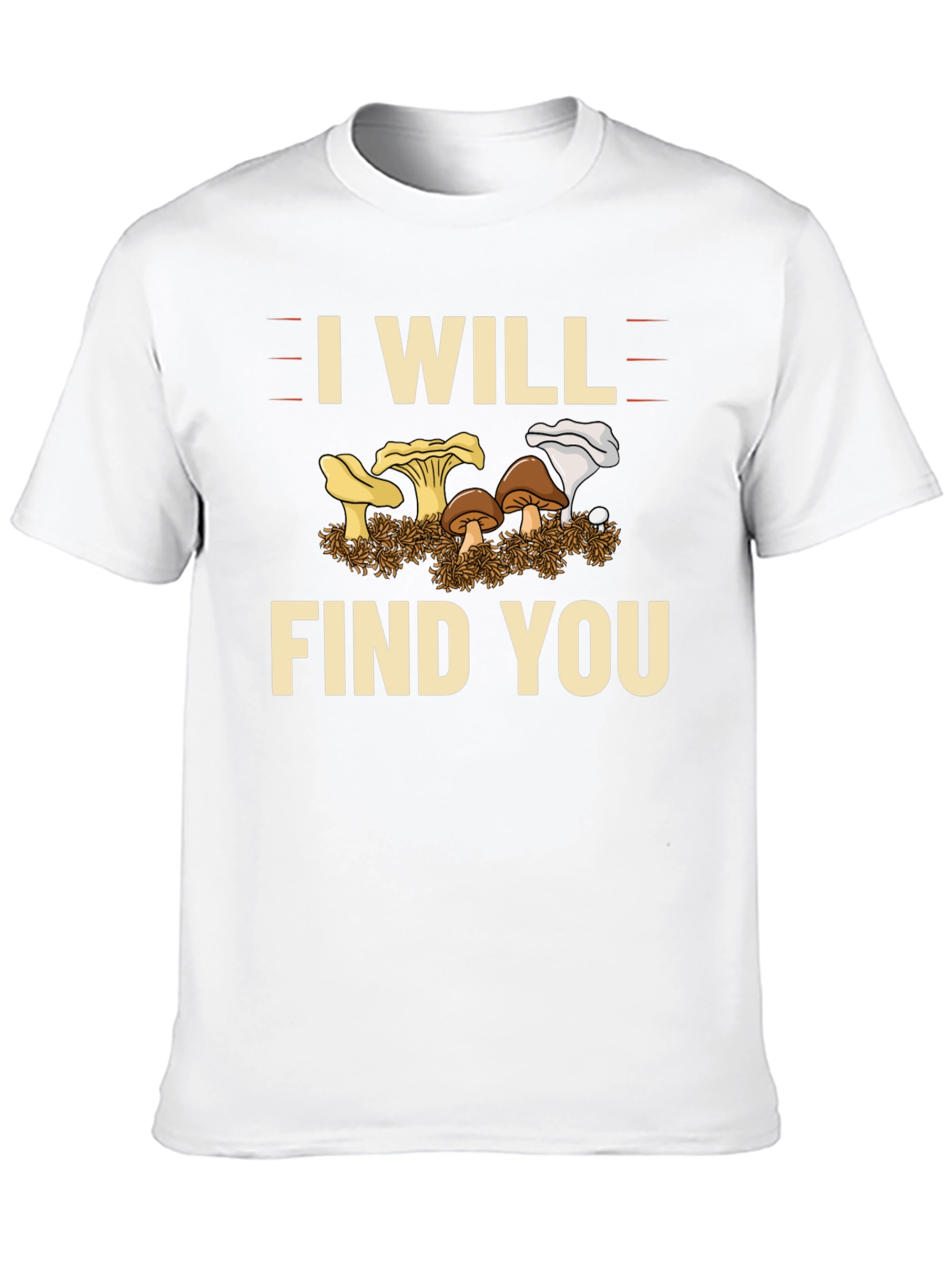 I Will Find You Mushroom T-Shirt