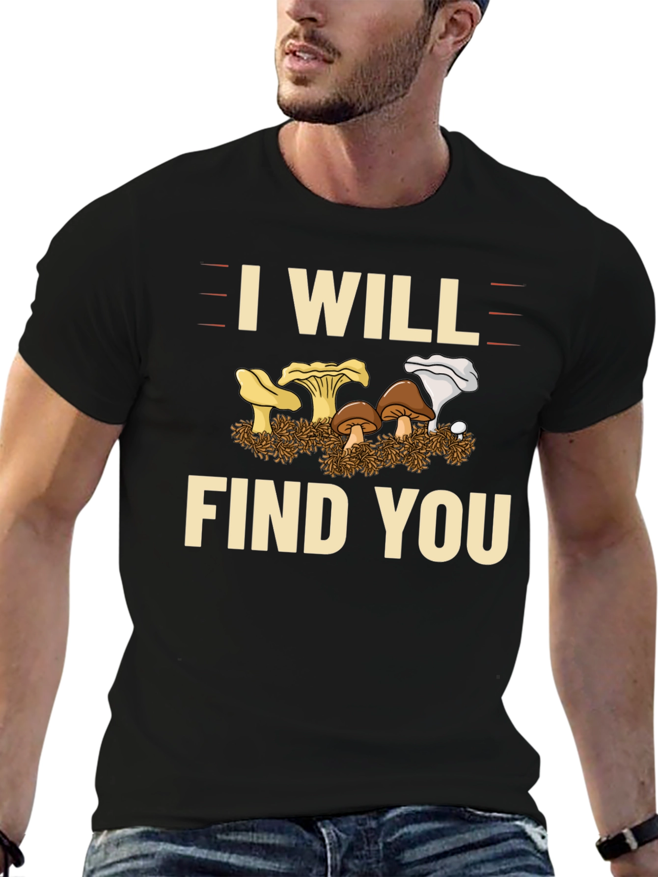 I Will Find You Mushroom T-Shirt