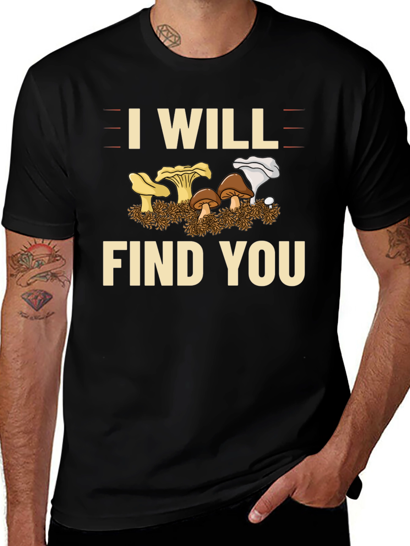 I Will Find You Mushroom T-Shirt
