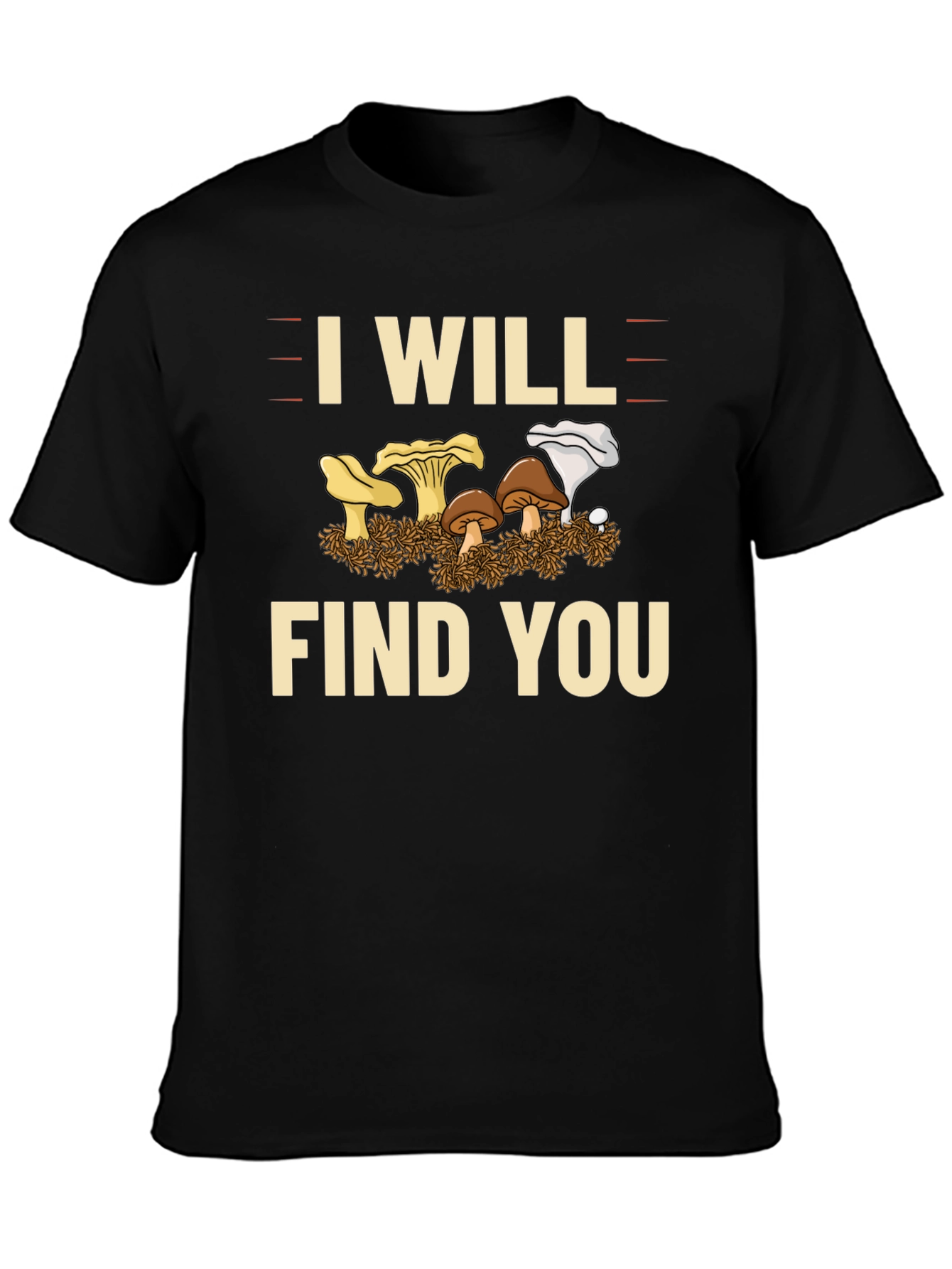 I Will Find You Mushroom T-Shirt