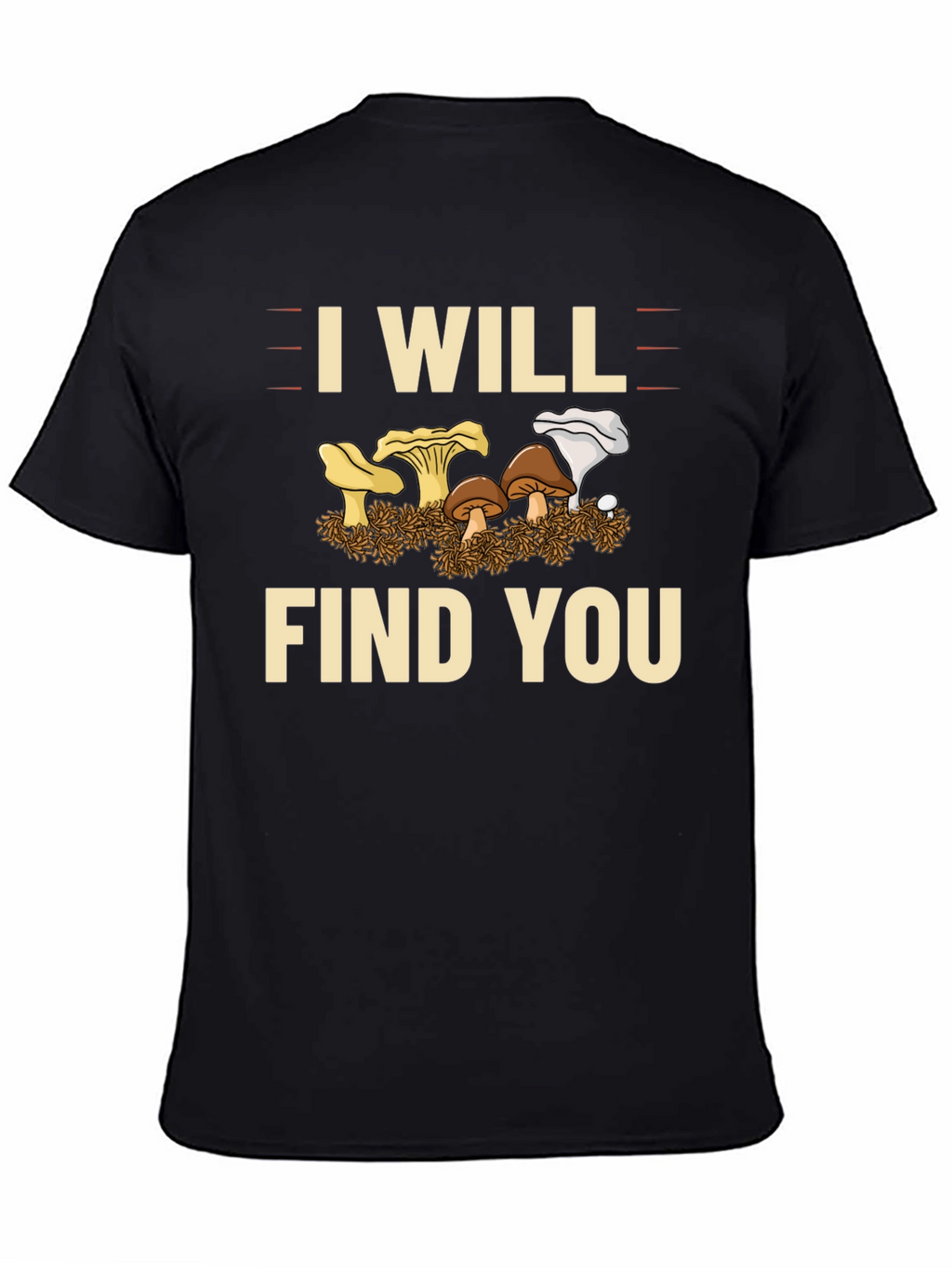 I Will Find You Mushroom T-Shirt