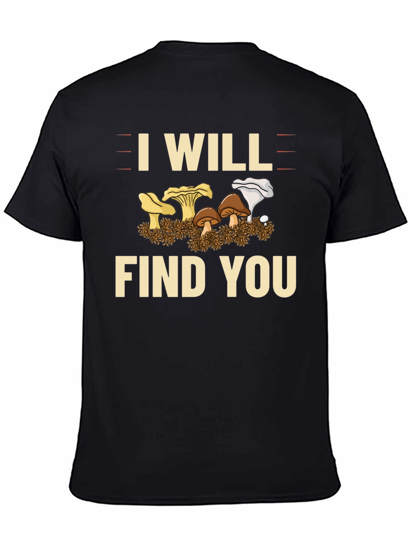 I Will Find You Mushroom T-Shirt