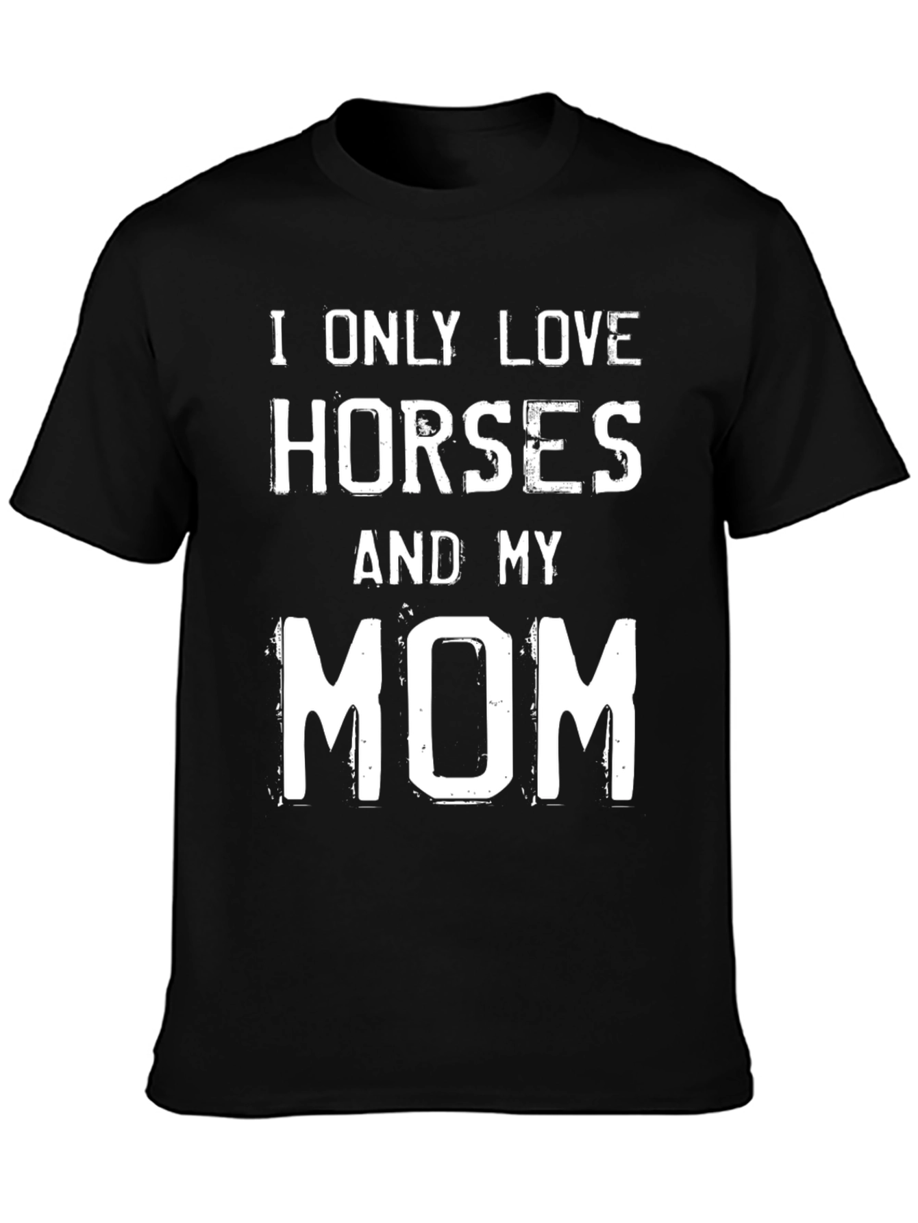I Only Love Horses & My Mom Black Graphic Tee