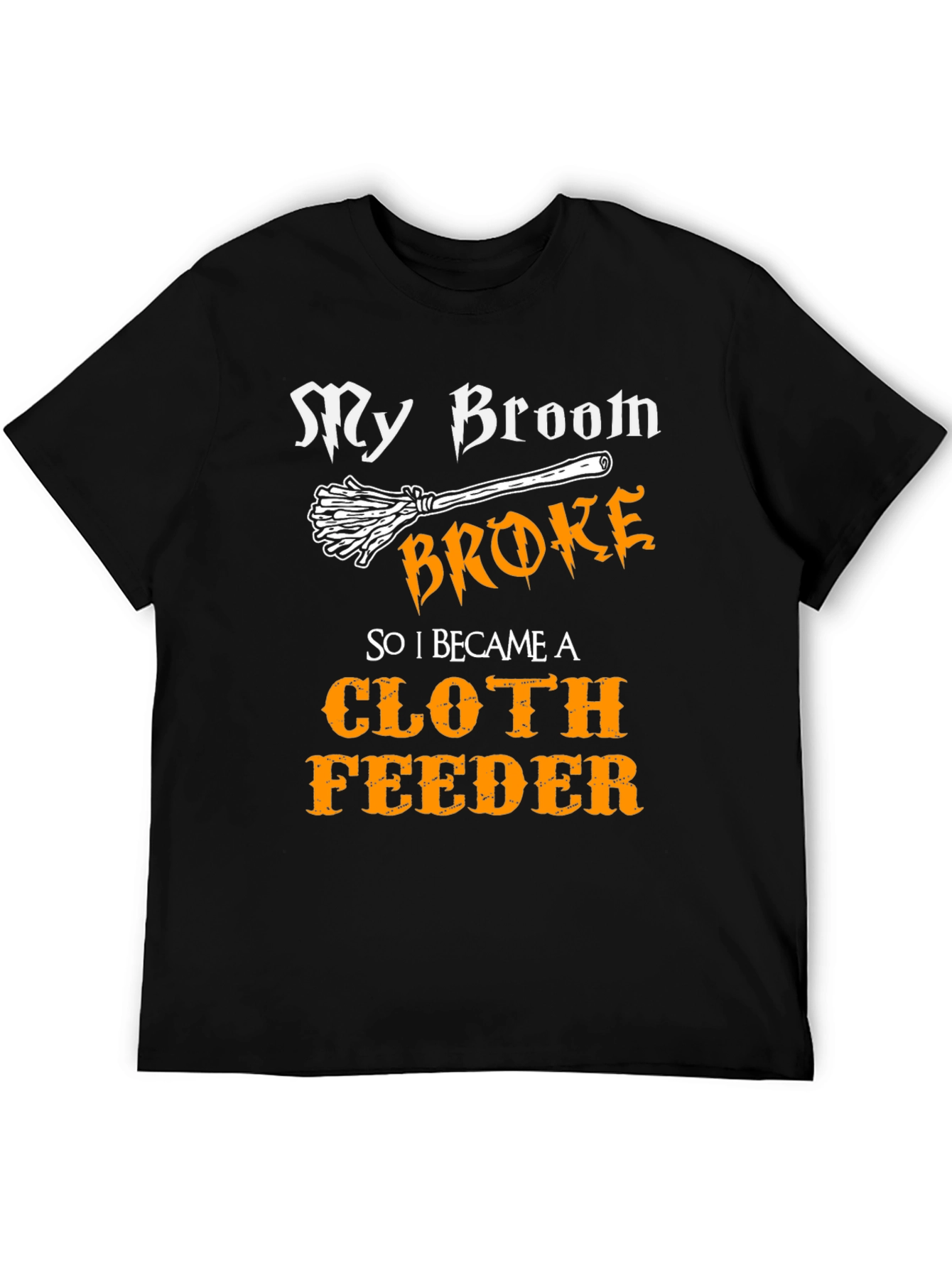 My Broom Broke T-Shirt Halloween Cloth Feeder Tee