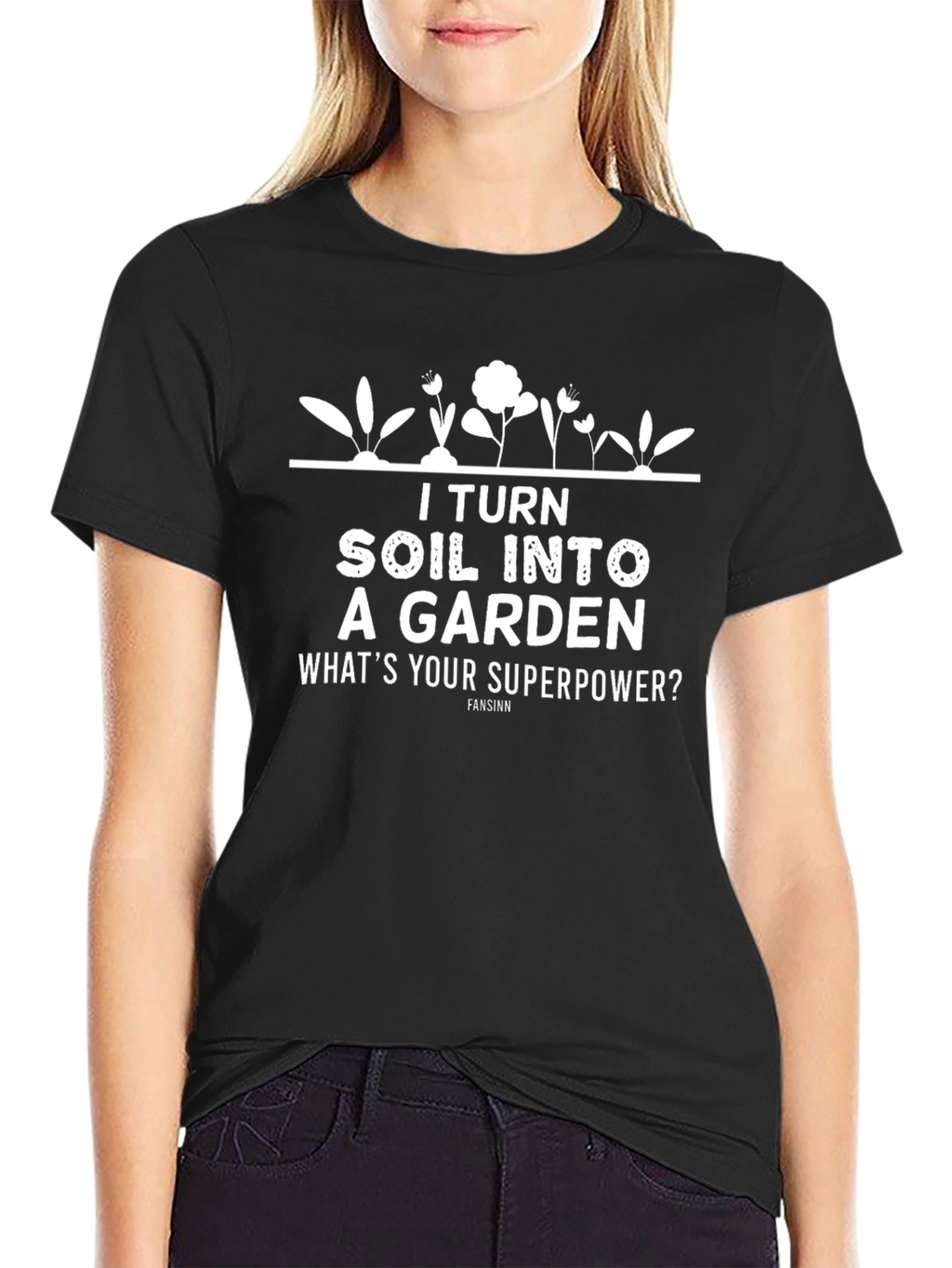 I Turn Soil Into A Garden T-Shirt