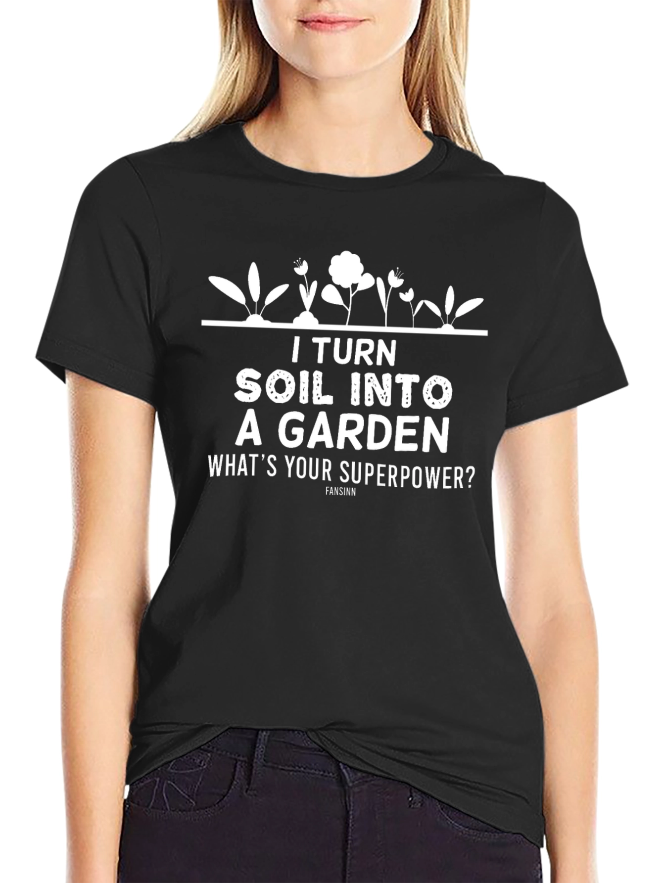 I Turn Soil Into A Garden T-Shirt