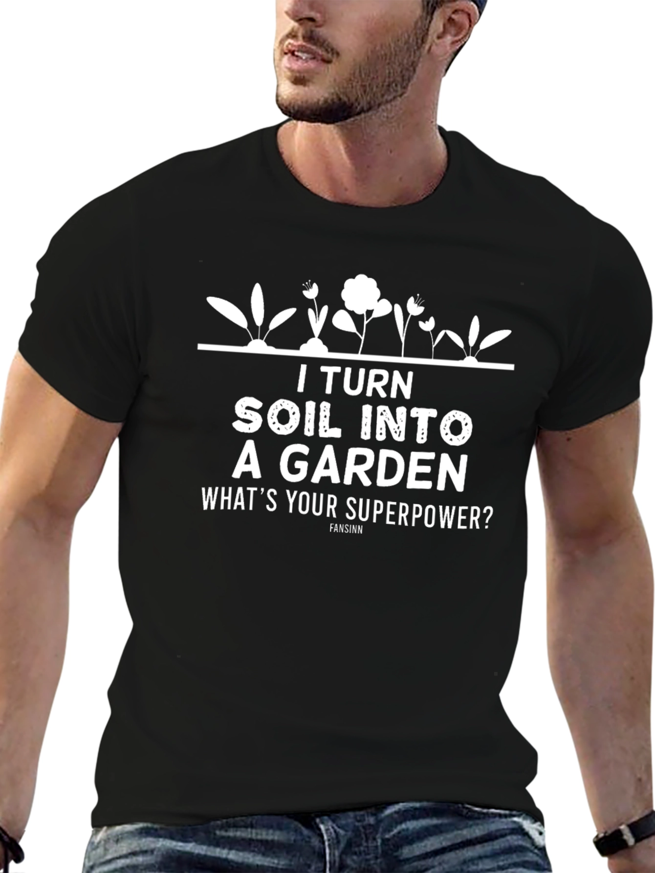 I Turn Soil Into A Garden T-Shirt