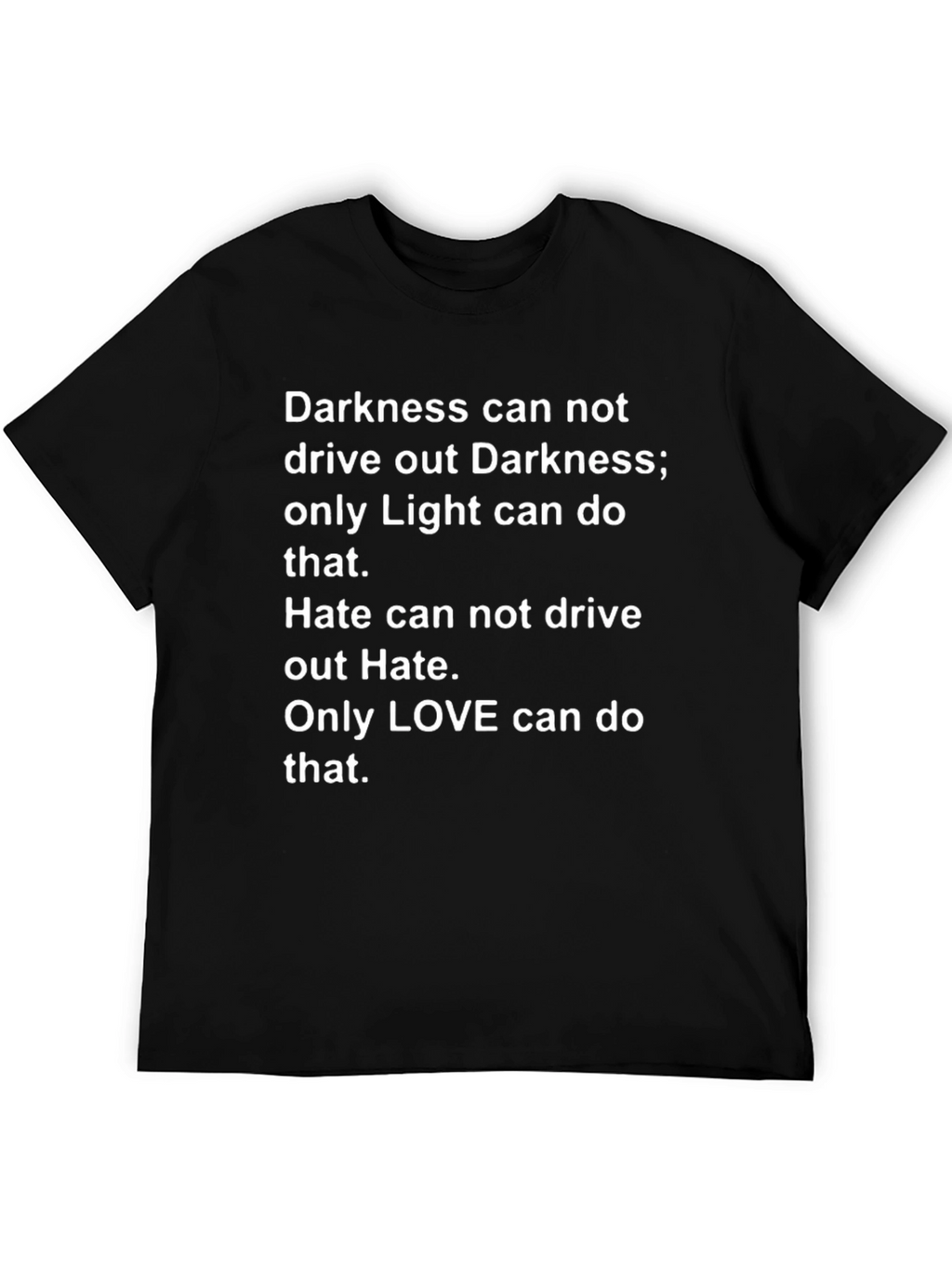 Inspirational T-Shirt: Darkness Hate Love Graphic Tee