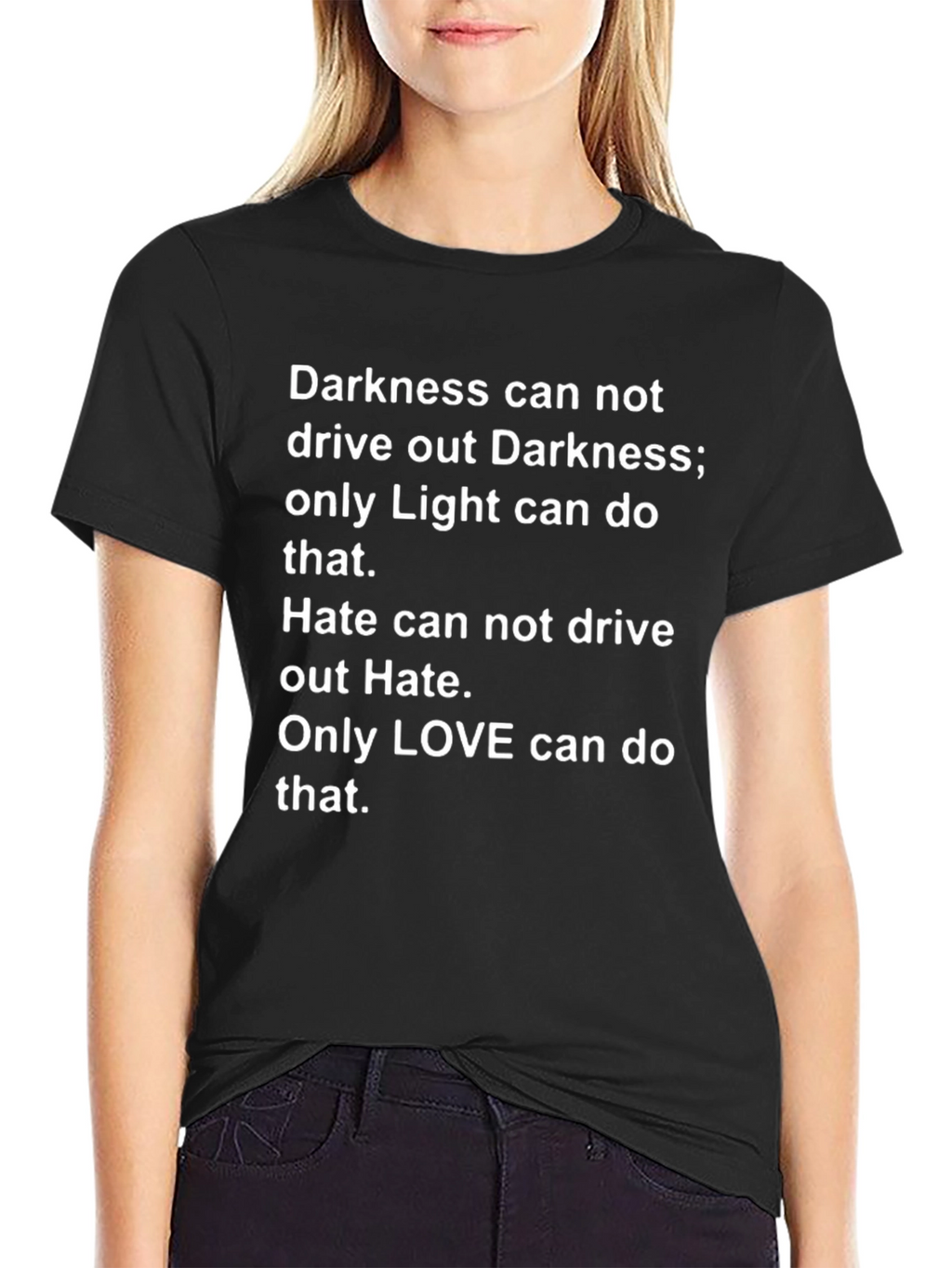 Inspirational T-Shirt: Darkness Hate Love Graphic Tee