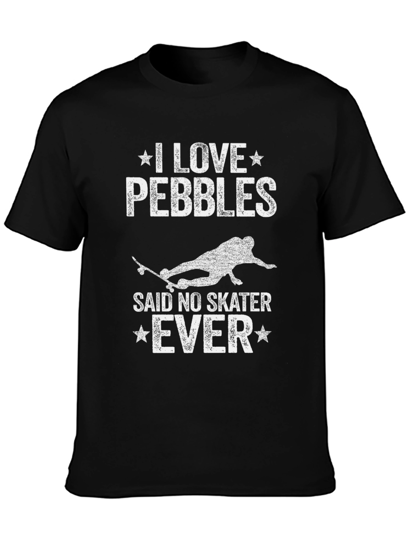 I Love Pebbles Said No Skater Ever T-Shirt