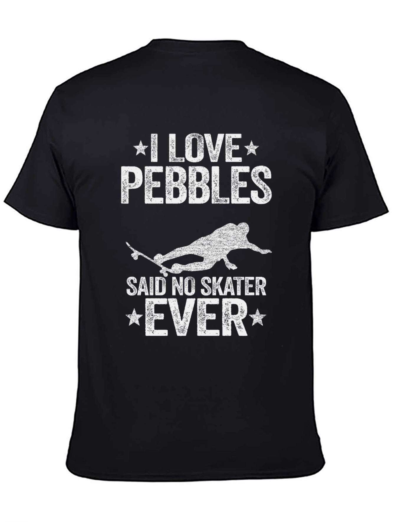 I Love Pebbles Said No Skater Ever T-Shirt