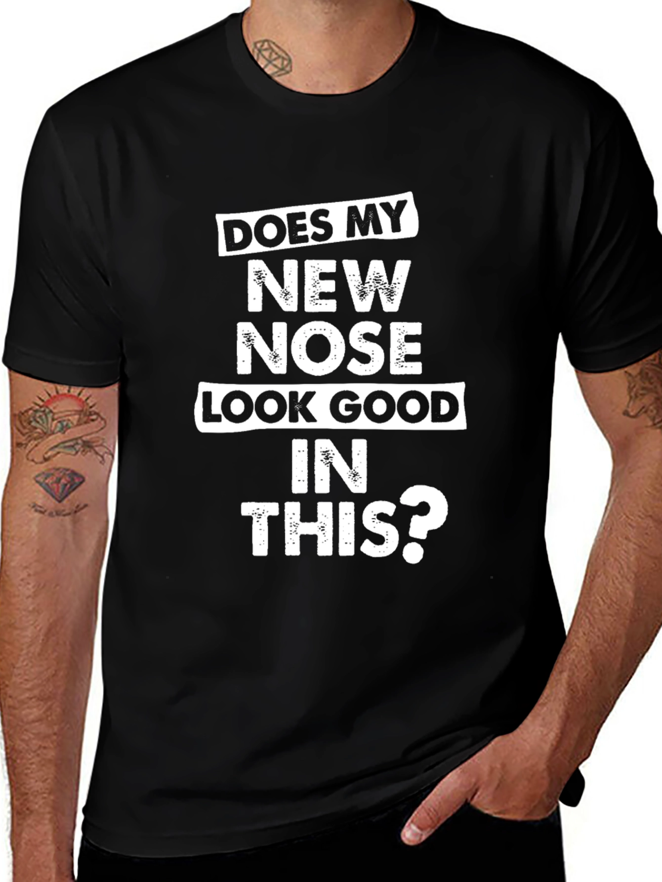 Funny New Nose T-Shirt - Does My New Nose Look Good In This?