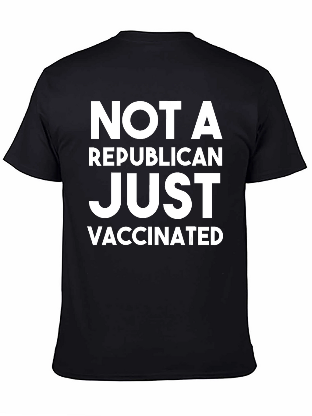 Not A Republican Just Vaccinated T-Shirt
