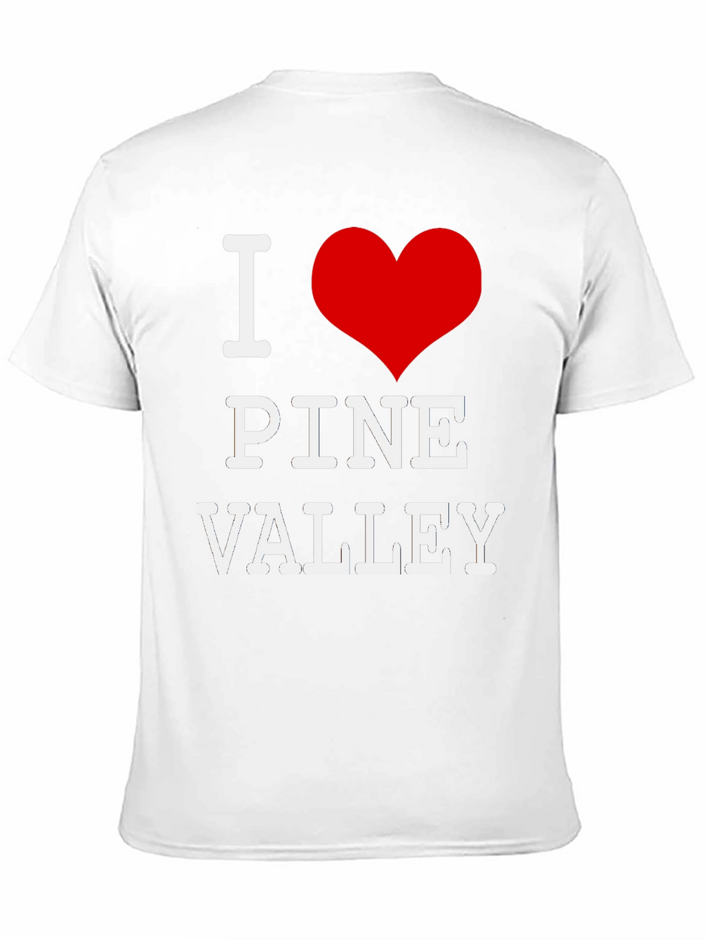 I Love Pine Valley T-Shirt