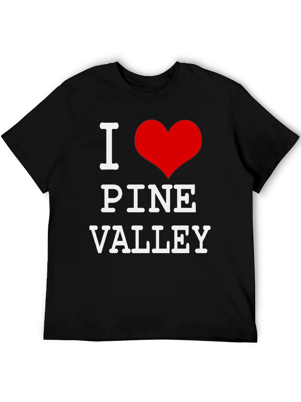 I Love Pine Valley T-Shirt