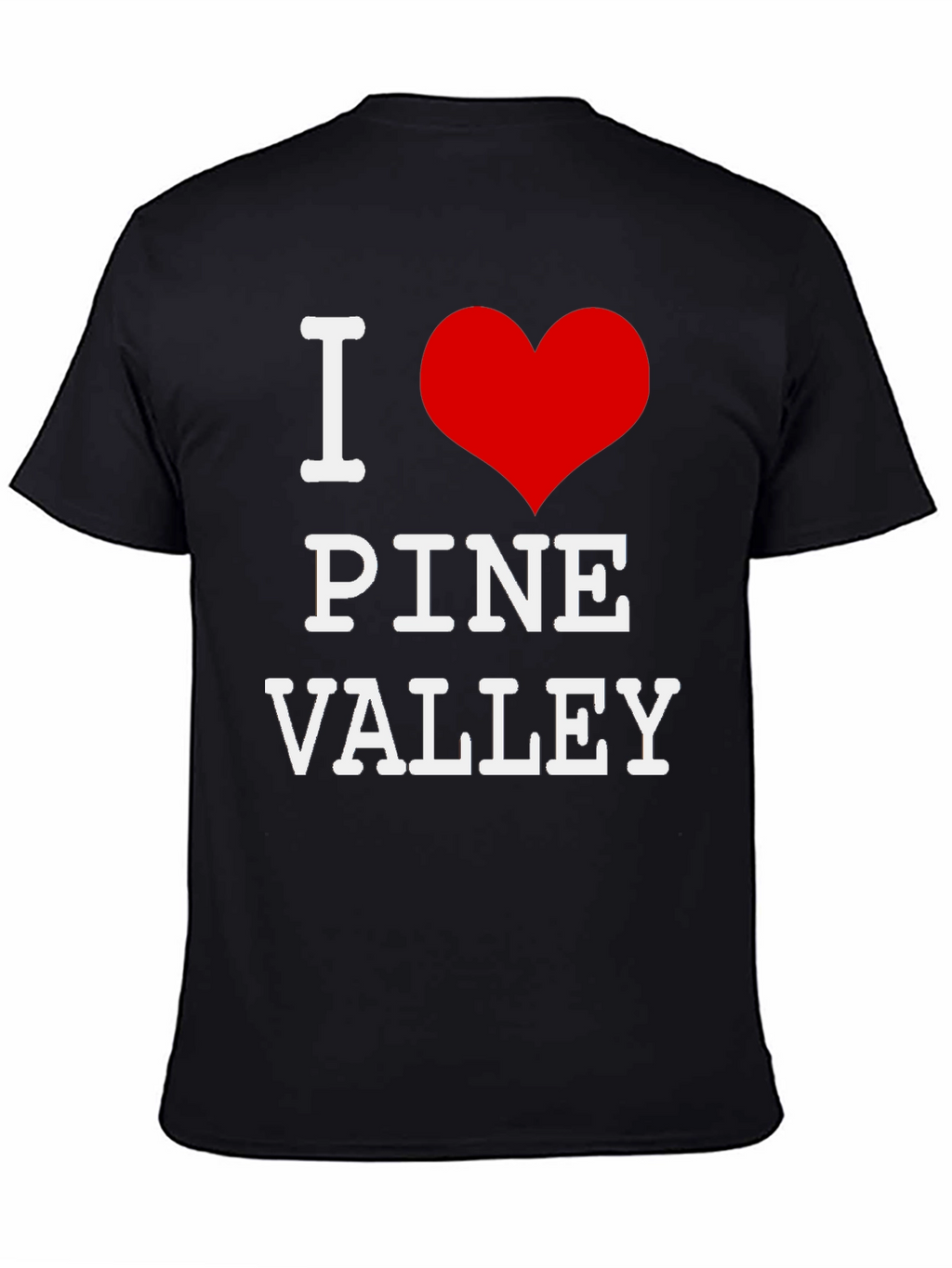 I Love Pine Valley T-Shirt