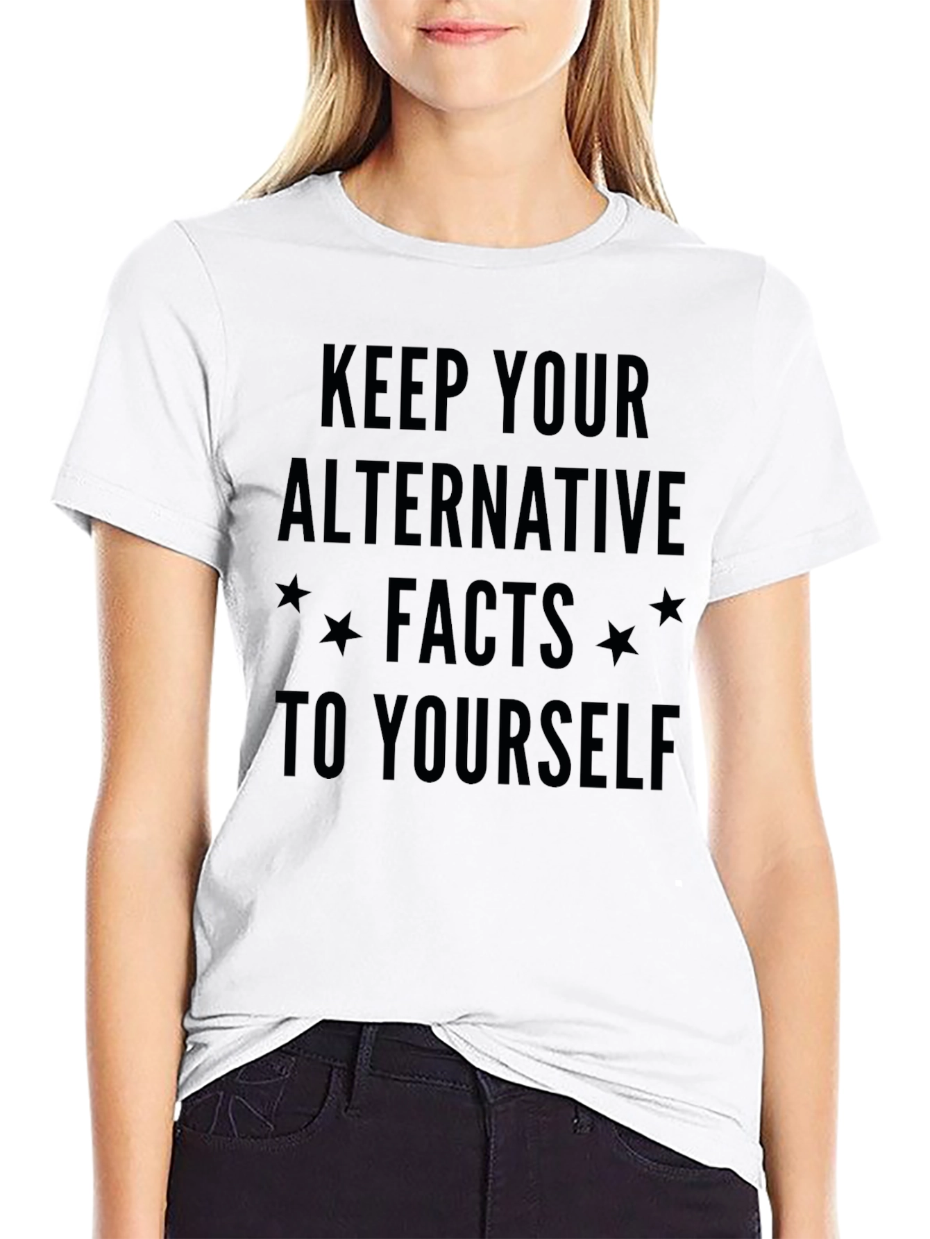 Keep Your Alternative Facts to Yourself T-Shirt